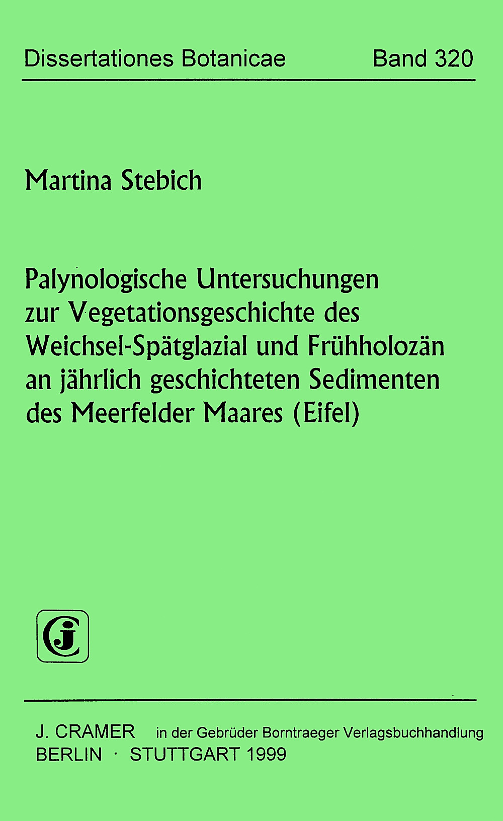 Cover image of: Martina Stebich - Palynologische Untersuchungen zur Vegetationsgeschichte des
Weichsel-Spätglazial und Frühholozän an jährlich 
geschichteten Sedimenten des Meerfelder Maares (Eifel) 
