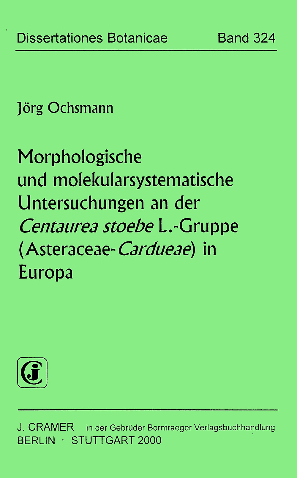 Cover image of: Jörg Ochsmann - Morphologische und molekularsystematische Untersuchungen an
der <i>Centaurea stoebe</i> L. Gruppe (Asteraceae-<i>Cardueae</i>) 
in Europa 
 