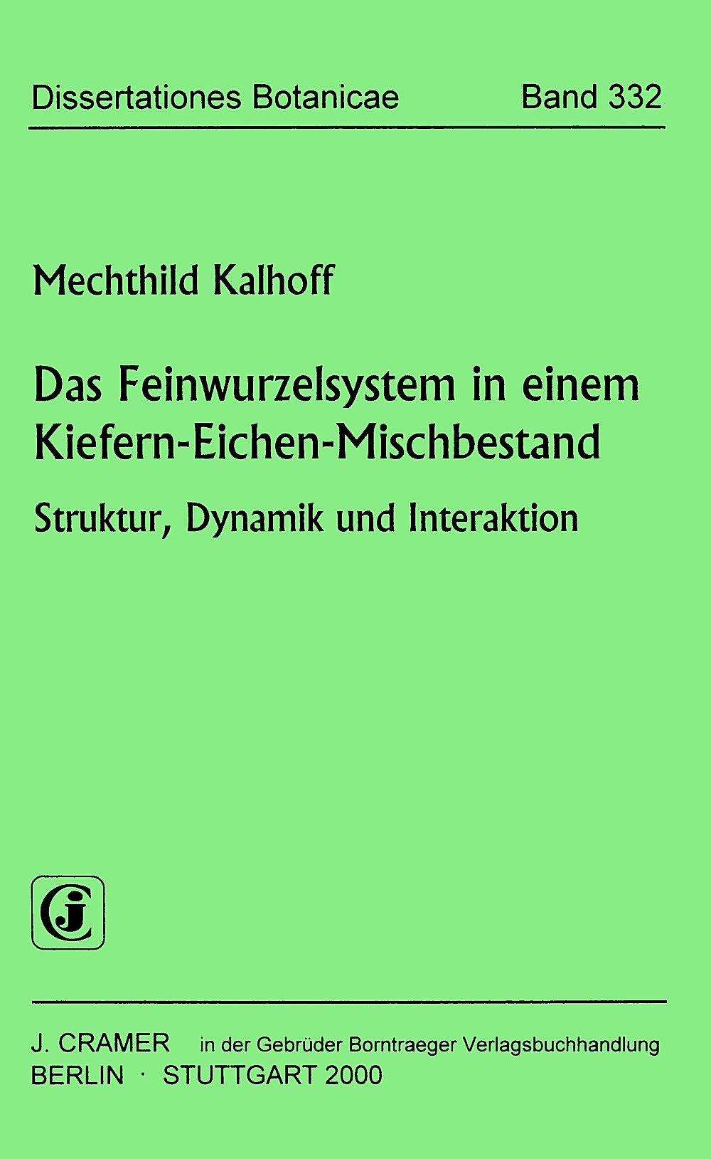 Cover image of: Mechthild Kalhoff - Das Feinwurzelsystem in einem Kiefern-Eichen-Mischbestand 
 Struktur, Dynamik und Interaktion