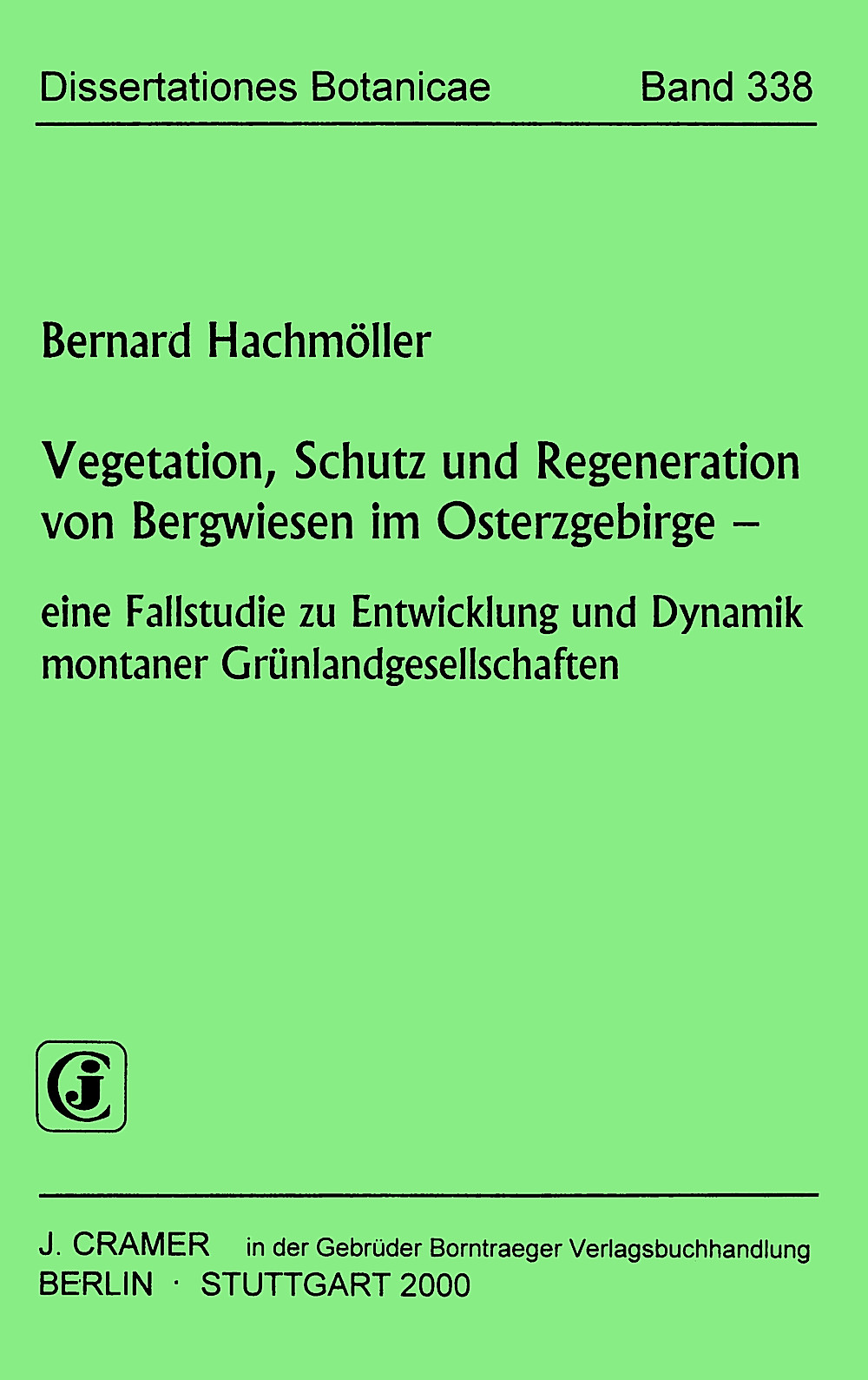Cover image of: Bernard Hachmöller - Vegetation, Schutz und Regeneration von Bergwiesen im 
Osterzgebirge Eine Fallstudie zu Entwicklung und Dynamik montaner 
Grünlandgesellschaften