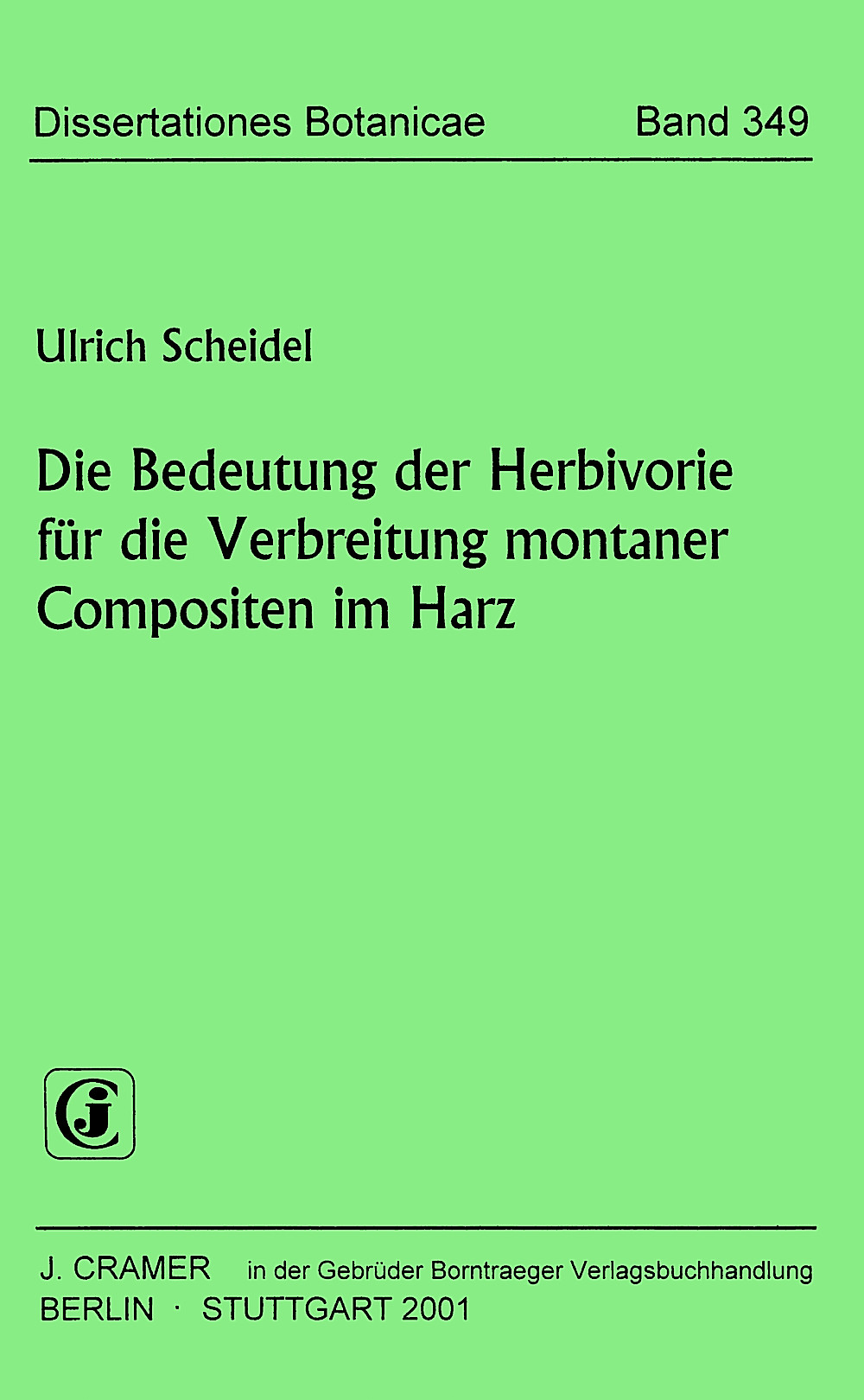 Cover image of: Ulrich Scheidel - Die Bedeutung der Herbivorie für die Verbreitung montaner 
Compositen im Harz 