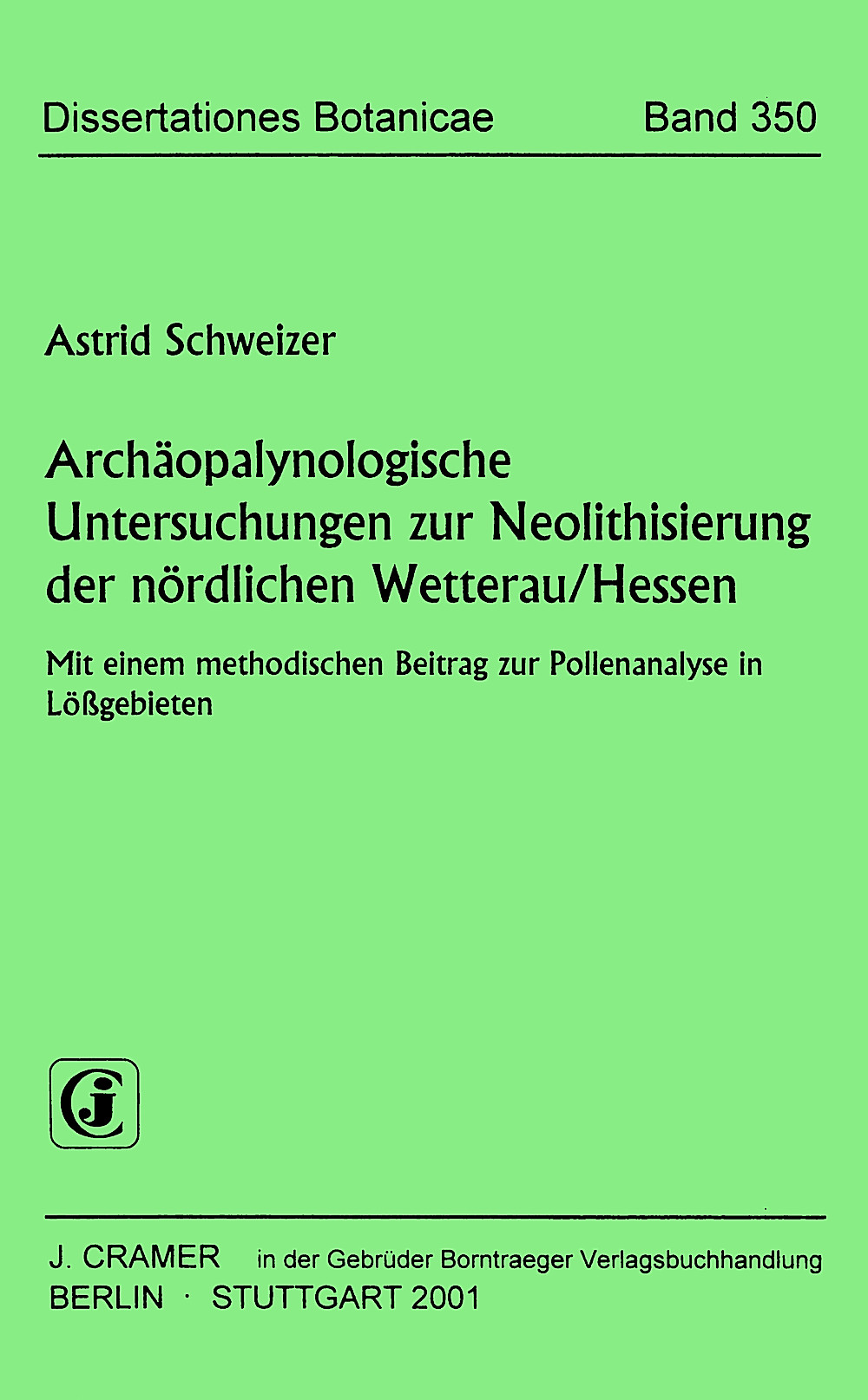 Cover image of: Astrid Schweizer - Archäopalynologische Untersuchungen zur Neolithisierung der 
nördlichen Wetterau, Hessen Mit einem methodischen Beitrag zur Pollenanalyse in 
Lößgebieten