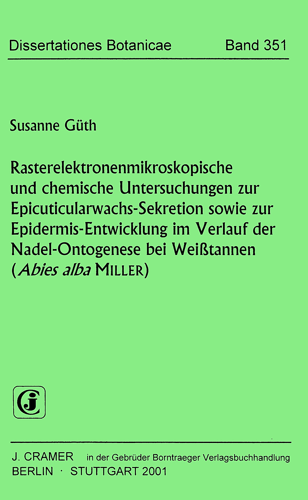 Cover image of: Susanne Güth - Rasterelektronenmikroskopische und chemische Untersuchungen 
zur Epicuticularwachs-Sekretion sowie zur 
Epidermis-Entwicklung im Verlauf der Nadel-Ontogenese bei
Weißtannen (<i>Abies alba</i> Miller) 