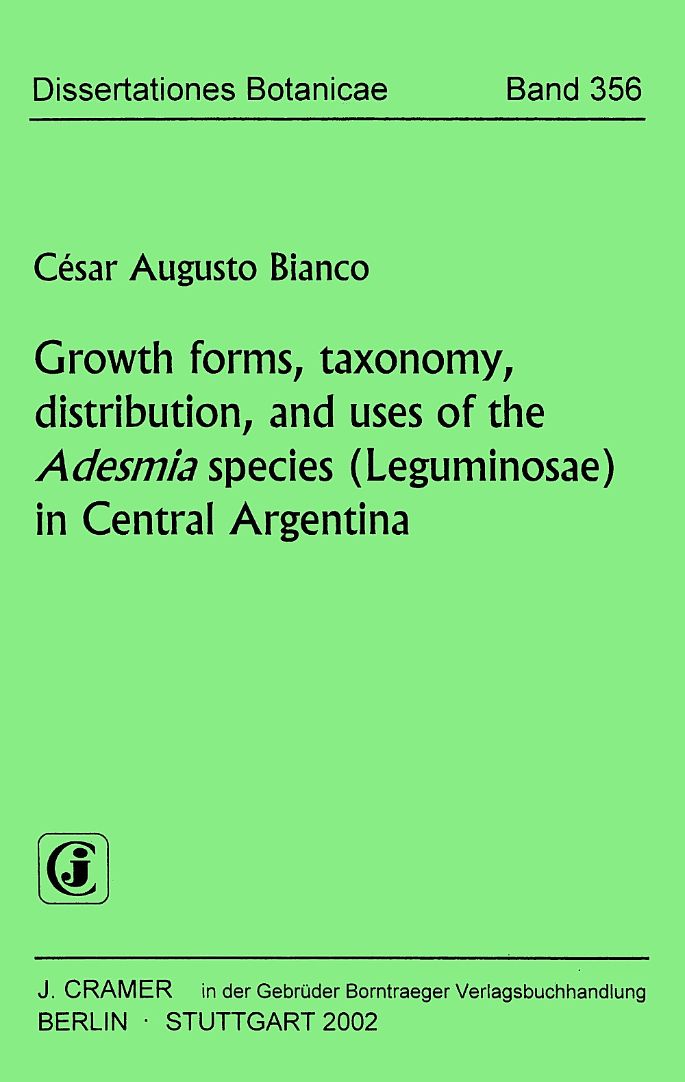 Cover image of: César Augusto Bianco - Growth forms, taxonomy, distribution, and uses of the 
<i>Adesmia</i> species (Leguminosae) in Central Argentina 