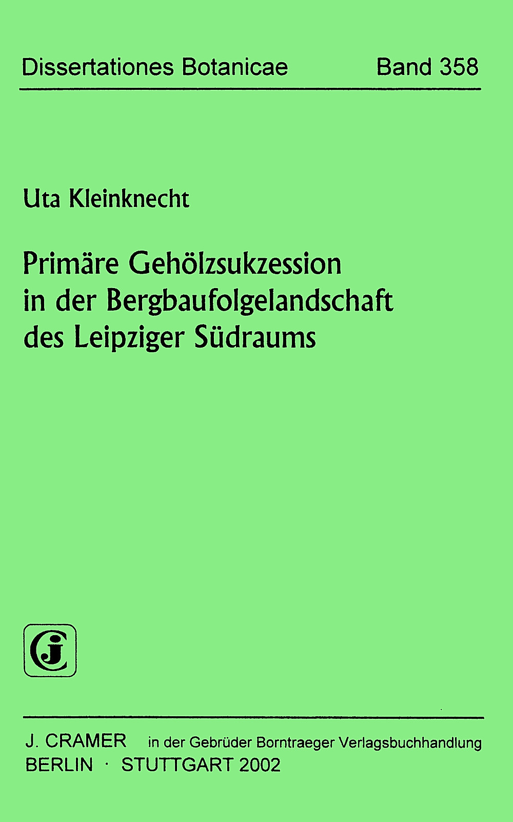 Umschlagbild des Buches: Uta Kleinknecht - Primäre Gehölzsukzession in der Bergbaufolgelandschaft des 
Leipziger Südraums 