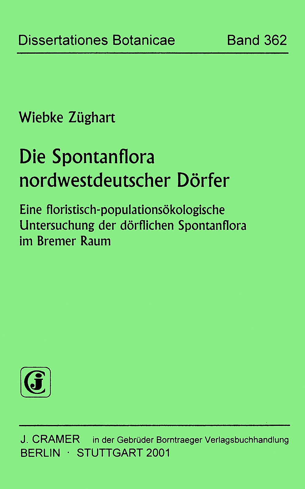 Cover image of: Wiebke Züghart - Die Spontanflora nordwestdeutscher Dörfer Eine floristisch-populationsökologische Untersuchung der 
dörflichen Spontanflora im Bremer Raum