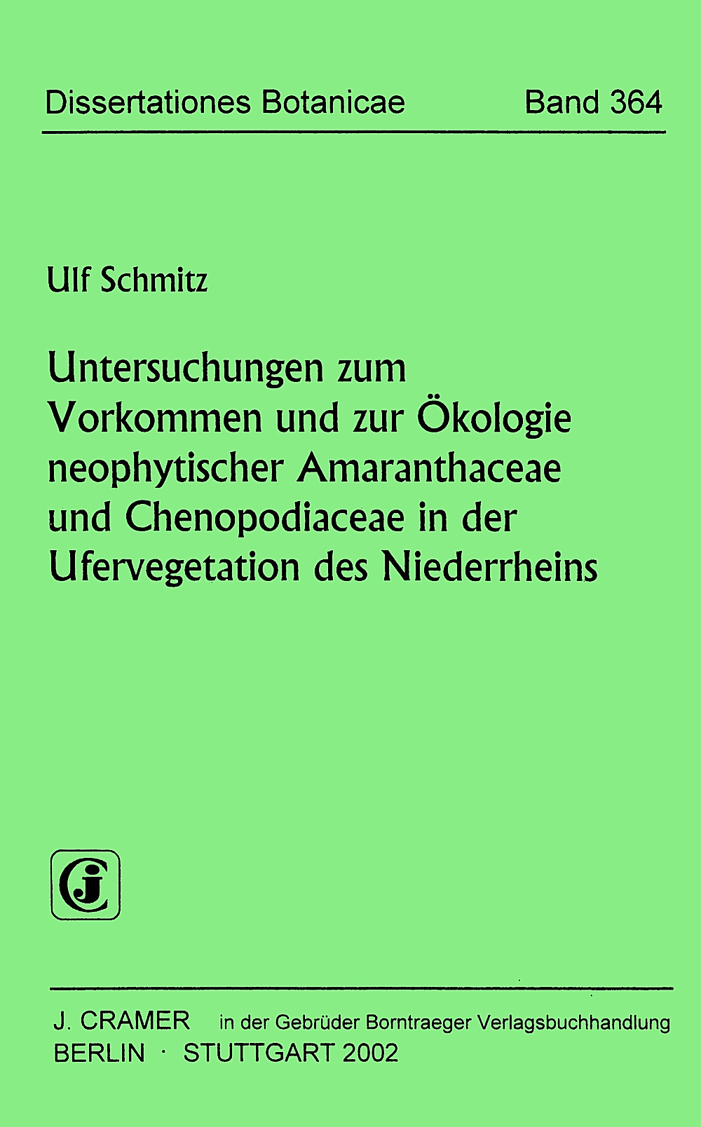 Cover image of: Ulf Schmitz - Untersuchungen zum Vorkommen und zur Ökologie neophytischer 
Amaranthaceae und Chenopodiaceae in der Ufervegetation des 
Niederrheins 