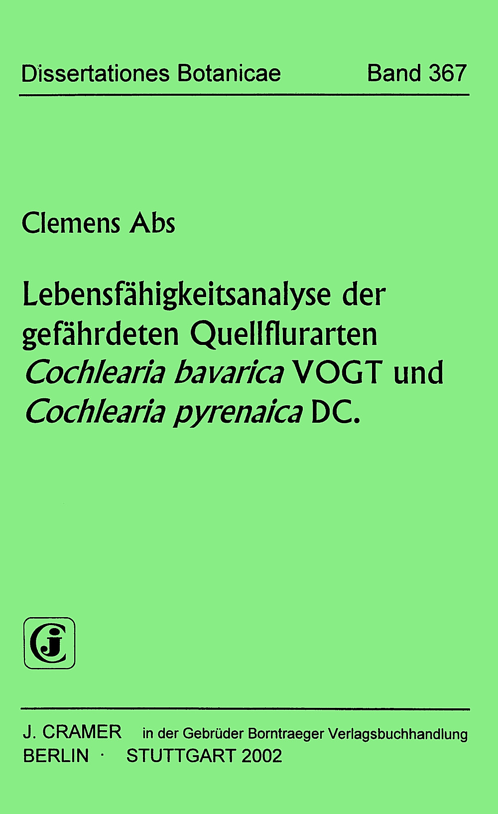 Cover image of: Clemens Abs - Lebensfähigkeitsanalyse der gefährdeten Quellflurarten
<i>Cochlearia bavarica</i> VOGT und 
<i>Cochlearia pyrenaica</i> DC. 