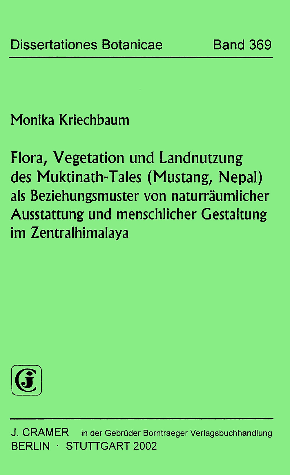 Cover image of: Monika Kriechbaum - Flora, Vegetation und Landnutzung des Muktinath-Tales (Mustang, 
Nepal) als Beziehungsmuster von naturräumlicher Ausstattung 
und menschlicher Gestaltung im Zentralhimalaya 