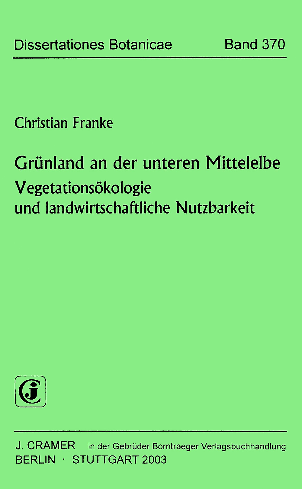 Cover image of: Christian Franke - Grünland an der unteren Mittelelbe Vegetationsökologie und landwirtschaftliche Nutzbarkeit