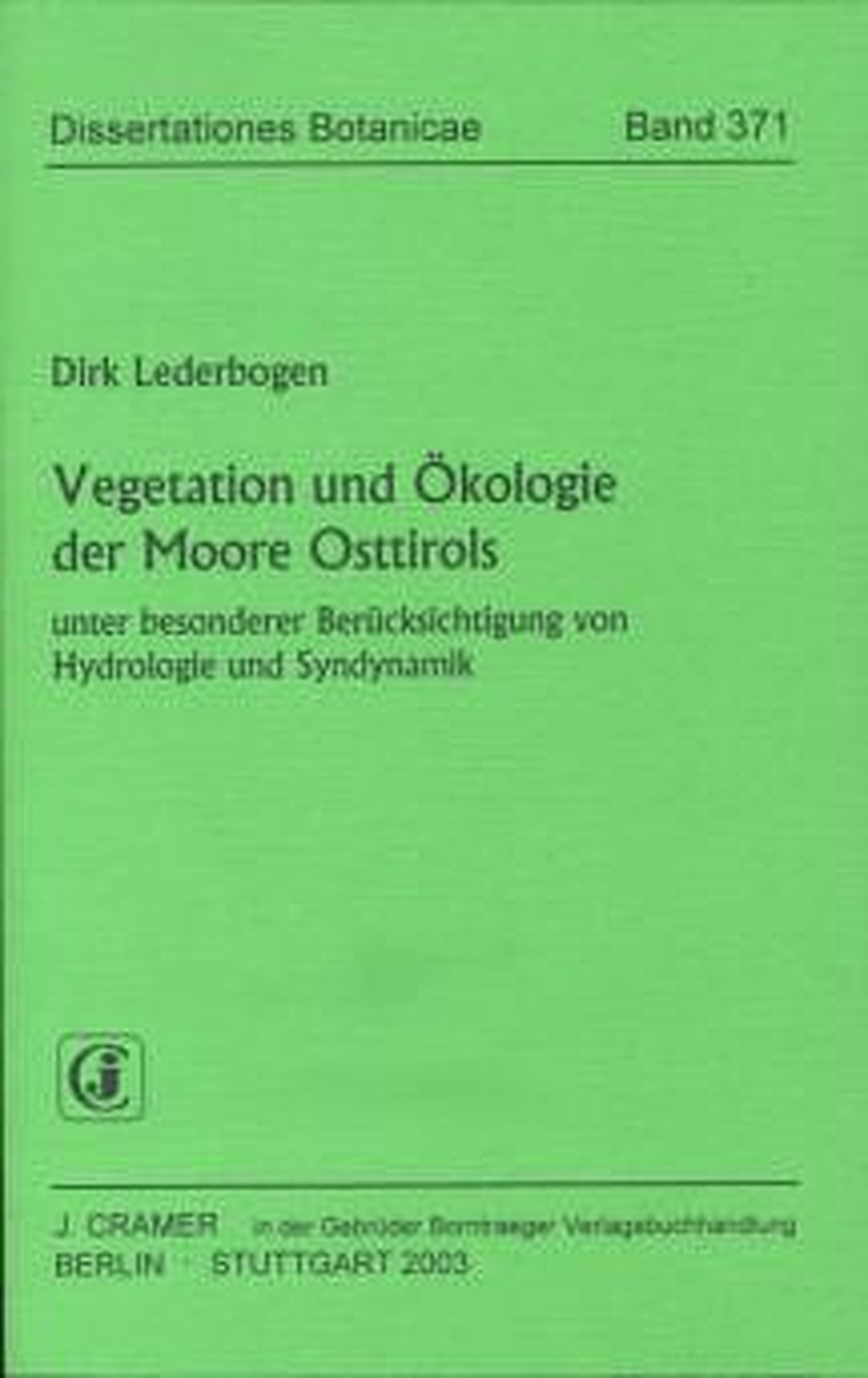 Image de couverture de: Dirk Lederbogen - Vegetation und Ökologie der Moore Osttirols unter besonderer
Berücksichtigung von Hydrologie und Syndynamik 