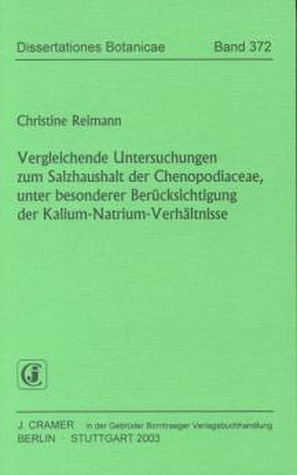 Cover image of: Christine Reimann - Vergleichende Untersuchungen zum Salzhaushalt der 
Chenopodiaceae, unter besonderer Berücksichtigung der 
Kalium-Natrium-Verhältnisse 