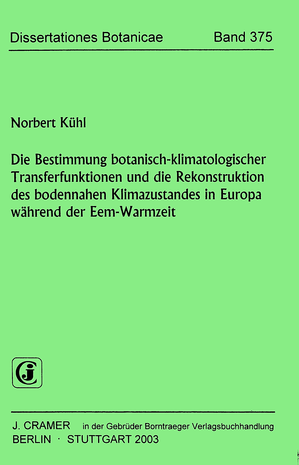 Umschlagbild des Buches: Norbert Kühl - Die Bestimmung botanisch-klimatologischer Transferfunktionen 
und die Rekonstruktion des bodennahen Klimazustandes in 
Europa während der Eem-Warmzeit 