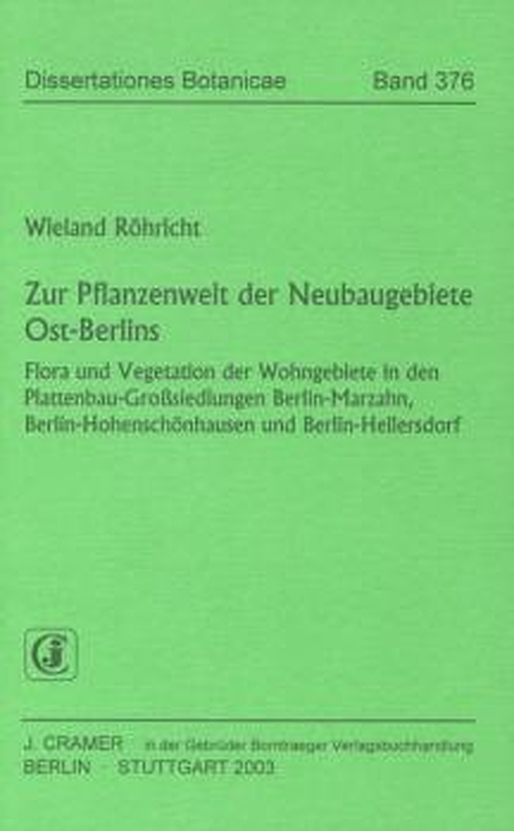 Cover image of: Wieland Röhricht - Zur Pflanzenwelt der Neubaugebiete Ost-Berlins Flora und Vegetation der Wohngebiete in den 
Plattenbau-Großsiedlungen Berlin-Marzahn, 
Berlin-Hohenschönhausen und Berlin-Hellersdorf