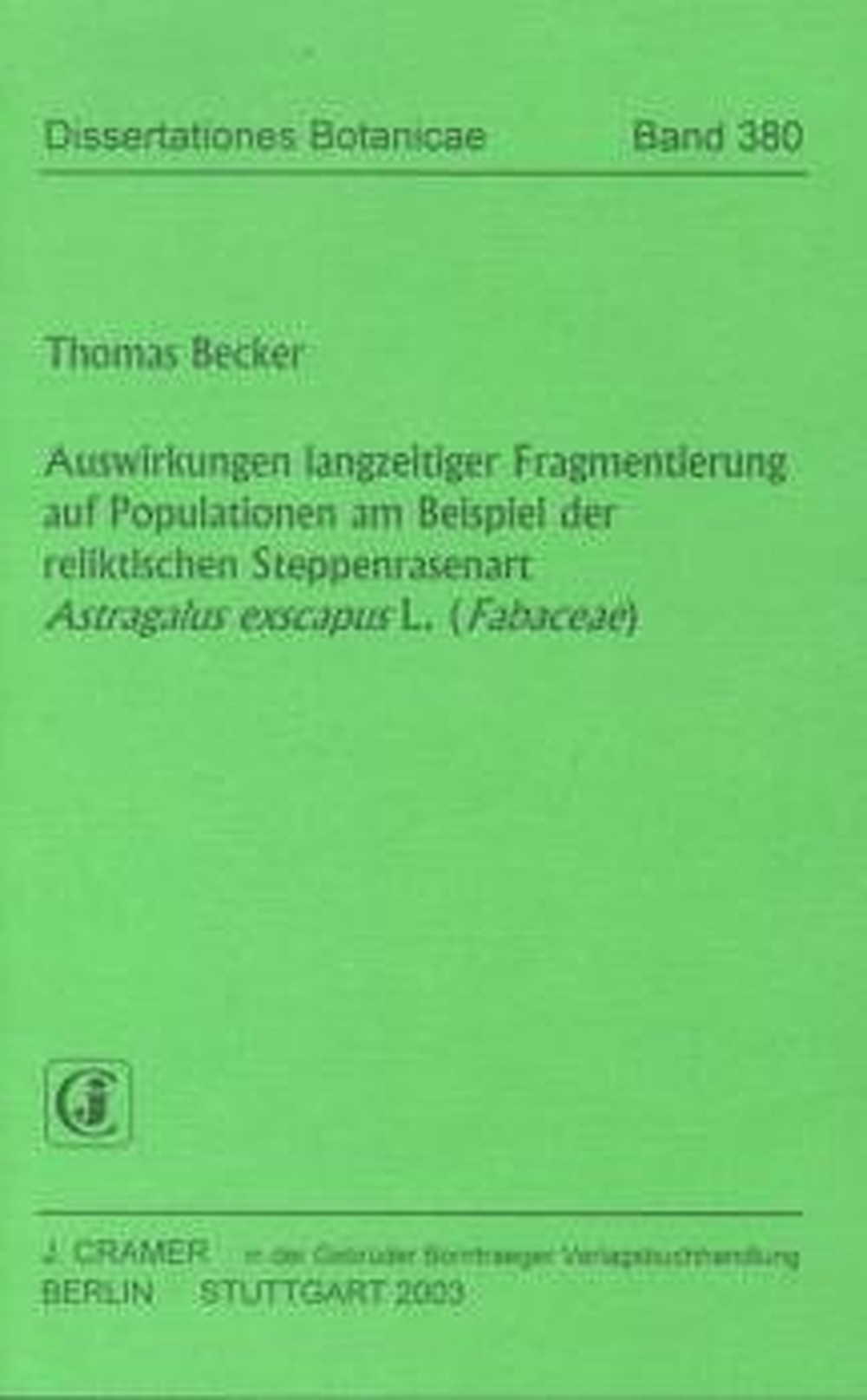 Cover image of: Thomas Becker - Auswirkungen langzeitiger Fragmentierung auf Populationen 
am Beispiel der reliktischen Steppenrasenart  
<i>Astragalus exscapus</i> L. (<i>Fabaceae</i>) 