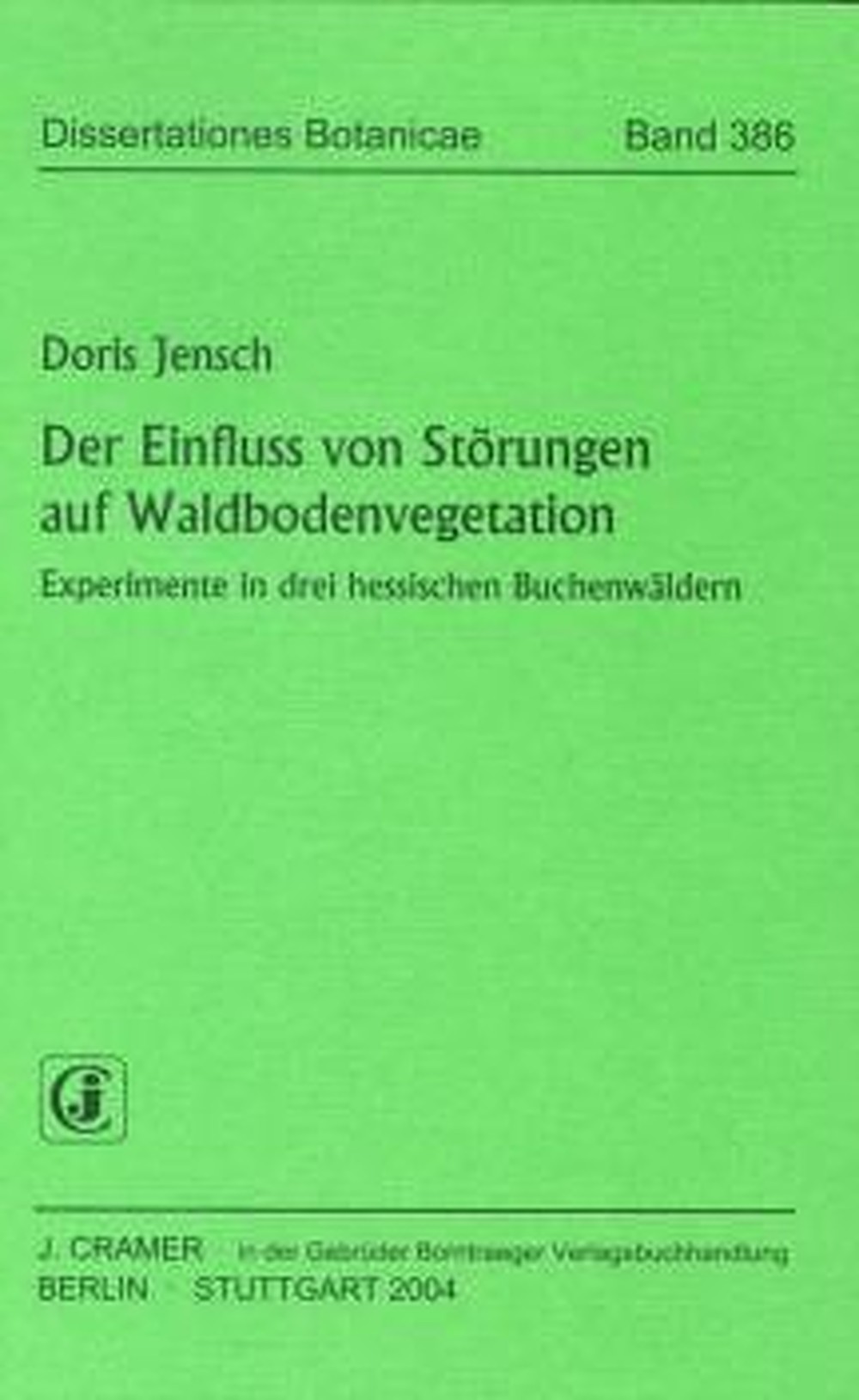Umschlagbild des Buches: Doris Jensch - Der Einfluss von Störungen auf Waldbodenvegetation Experimente in drei hessischen Buchenwäldern