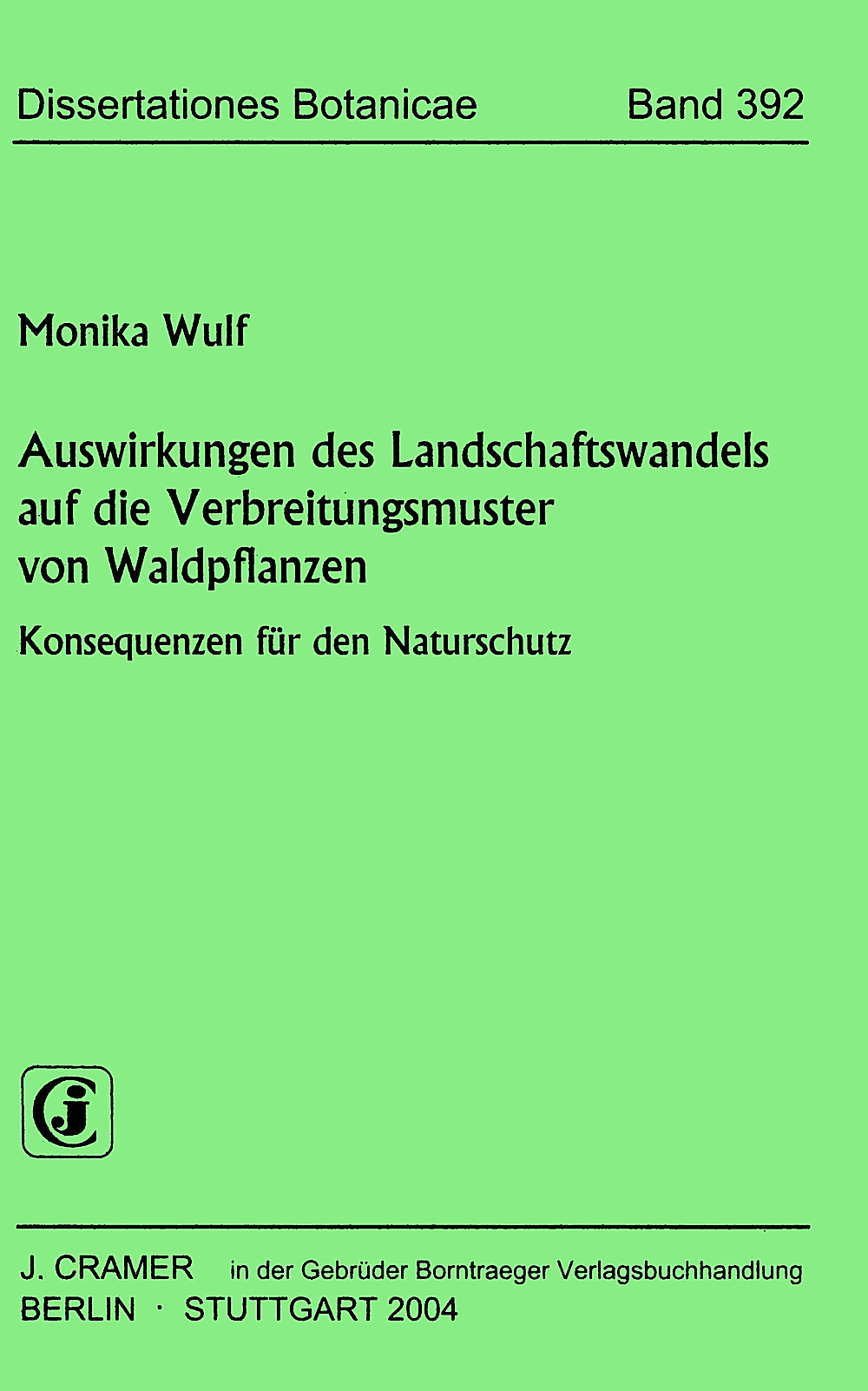 Cover image of: Monika Wulf - Auswirkungen des Landschaftswandels auf die 
Verbreitungsmuster von Waldpflanzen Konsequenzen für den Naturschutz