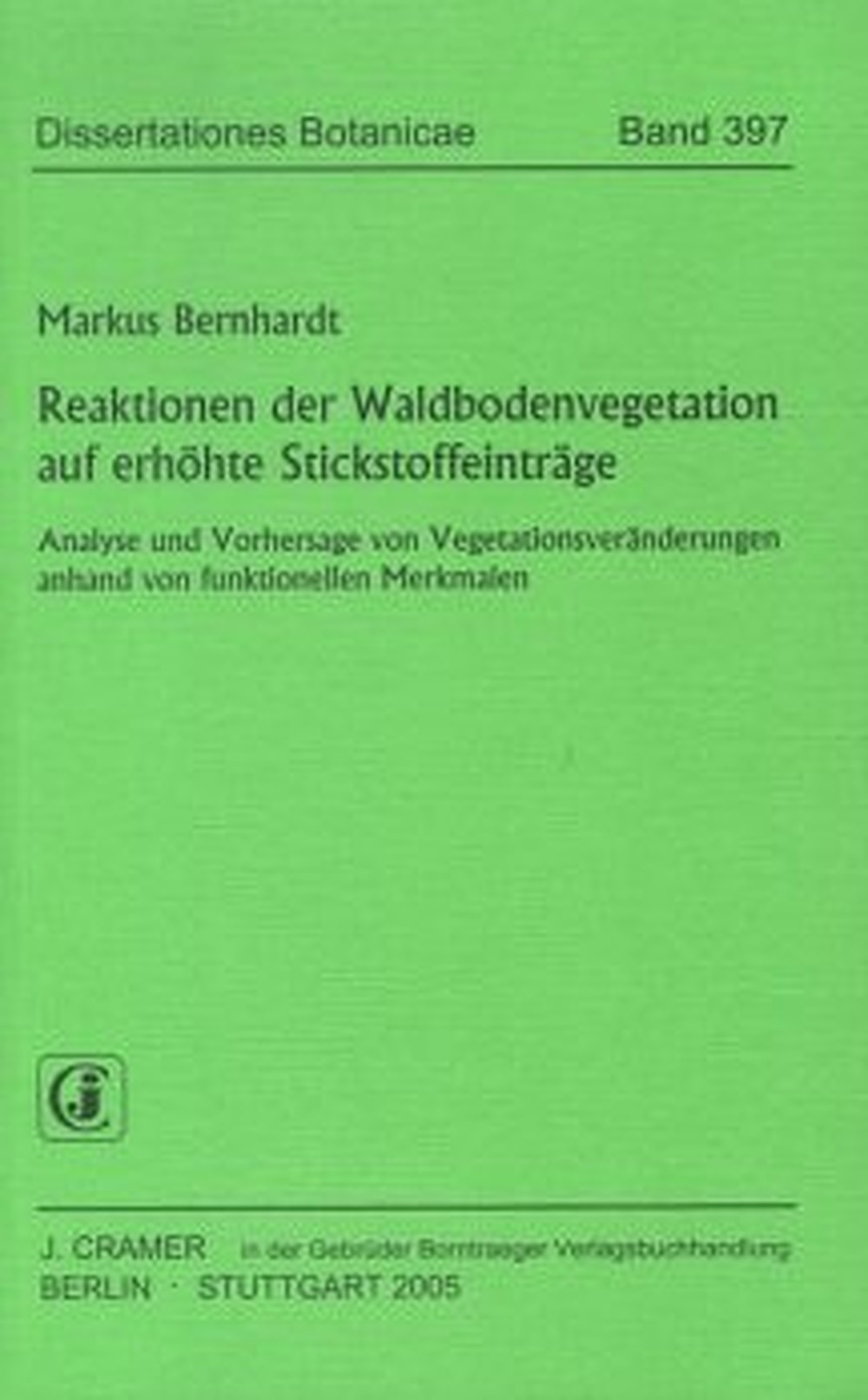 Umschlagbild des Buches: Markus Bernhardt - Reaktionen der Waldbodenvegetation auf erhöhte 
Stickstoffeinträge Analyse und Vorhersage von Vegetationsveränderungen anhand 
von funktionellen Merkmalen