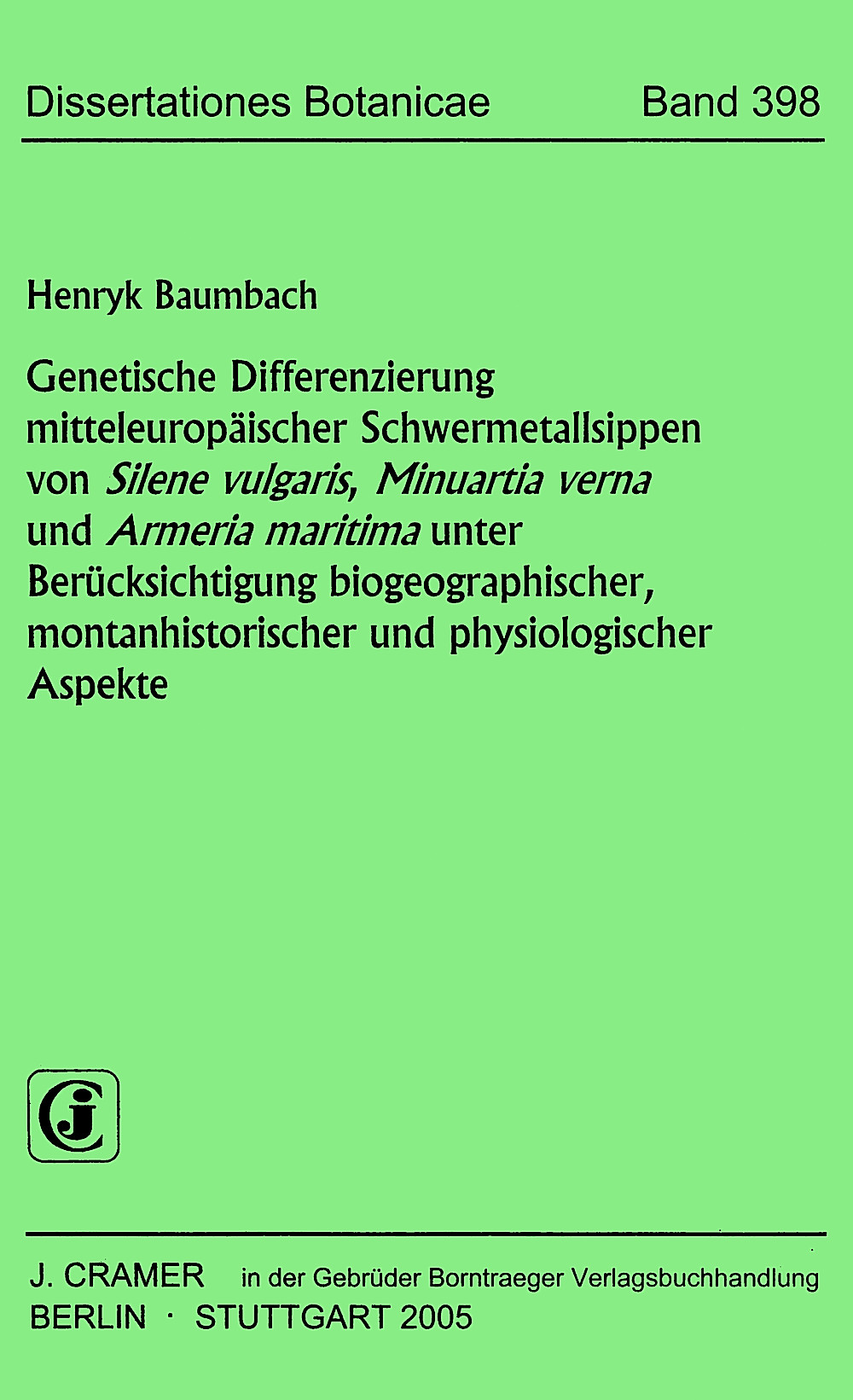 Cover image of: Henryk Baumbach - Genetische Differenzierung mitteleuropäischer Schwermetallsippen von <i>Silene vulgaris</i>, <i>Minuartia verna</i> und <i>Armeria maritima</i> unter Berücksichtigung biogeographischer, montanhistorischer und physiologischer Aspekte 