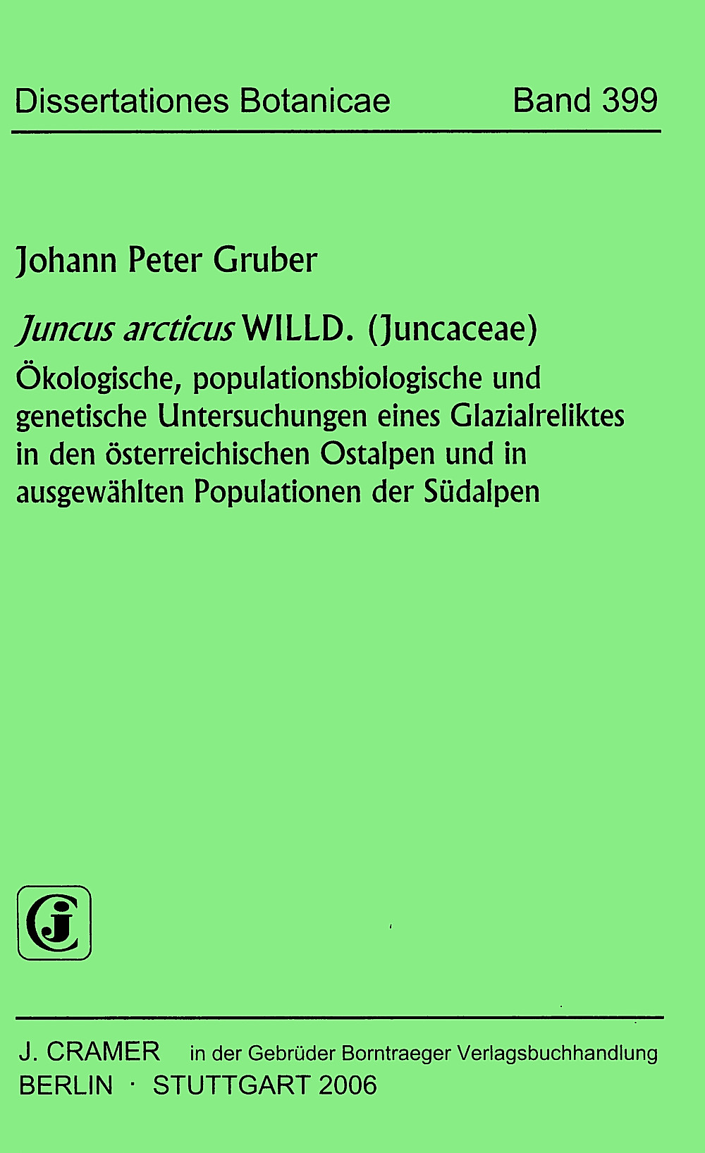 Image de couverture de: Johann Peter Gruber - <i>Juncus arcticus</i> WILLD. (Juncaceae) - Ökologische, populationsbiologische und genetische Untersuchungen eines Glazialreliktes in den österreichischen Ostalpen und in ausgewählten Populationen der Südalpen Deutsch mit englischer Zusammenfassung