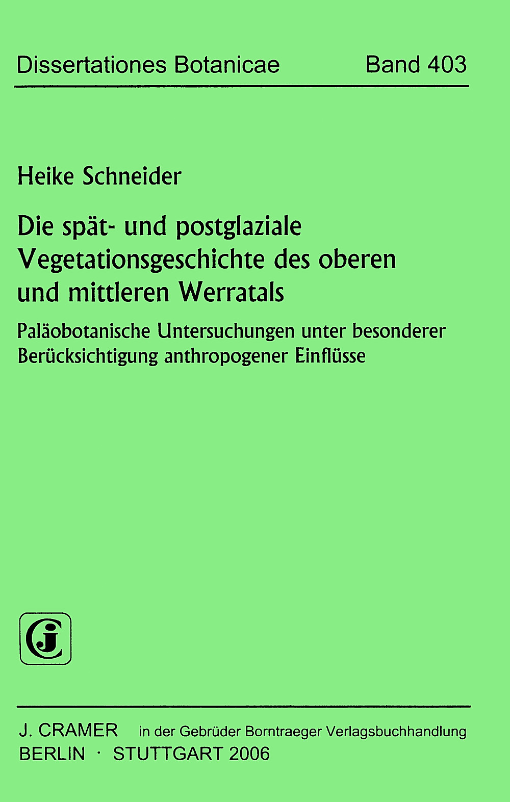 Image de couverture de: Heike Schneider - Die spät- und postglaziale Vegetationsgeschichte des oberen 
und mittleren Werratals Paläobotanische Untersuchungen unter besonderer Berücksichtigung anthropogener Einflüsse