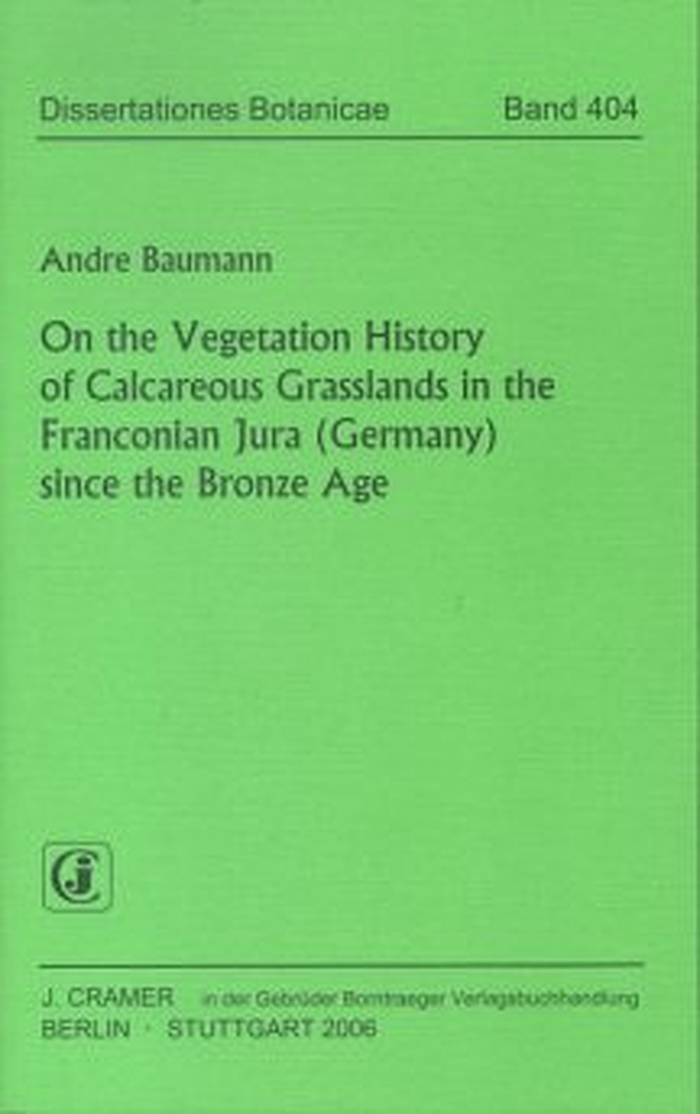 Cover image of: Andre Baumann - On the Vegetation History of Calcareous Grasslands in the Franconian Jura (Germany) since the Bronze Age 