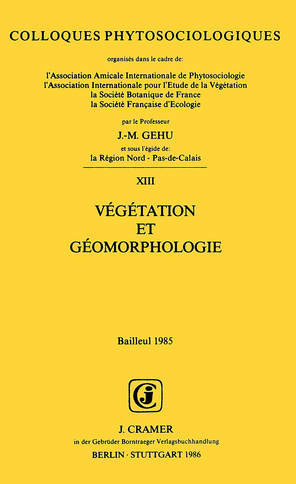 Cover image of:  - Végétation et géomorphologie Bailleul 1985 (Berichte über die internationalen 
Symposien der Internat. Vereinigung für Vegetationskunde
/Tüxen; 29)