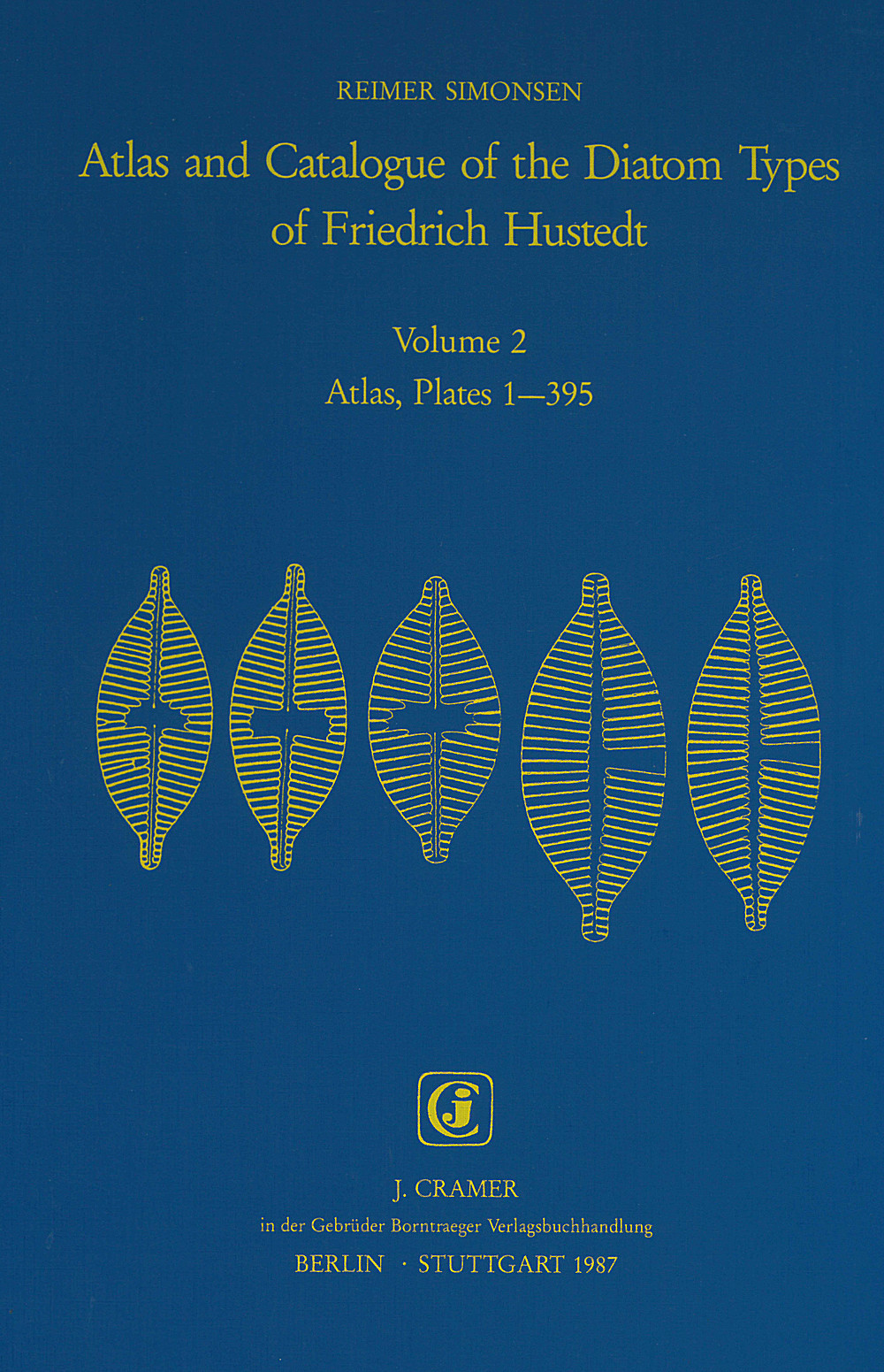 Cover image of: Reimer Simonsen - Atlas and catalogue of the diatom types of Friedrich Hustedt Volume II: Hustedt's diatom types, plates 1-395, op. 2-106