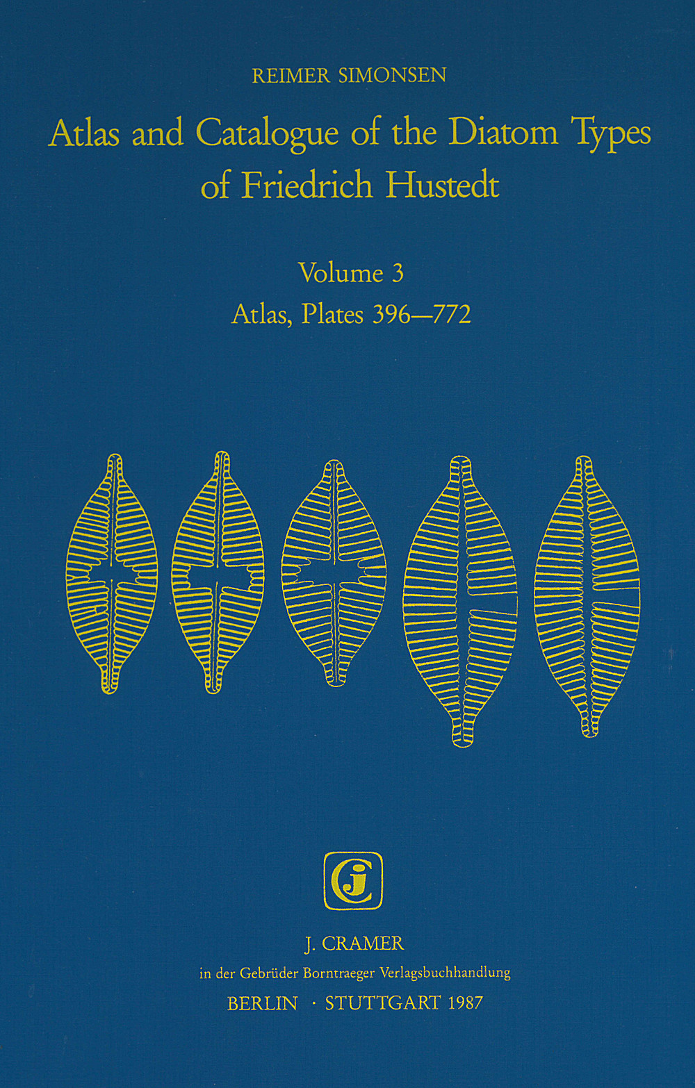 Cover image of: Reimer Simonsen - Atlas and catalogue of the diatom types of Friedrich Hustedt Volume III: Hustedt's diatom types, plates 396-772, op. 107-175