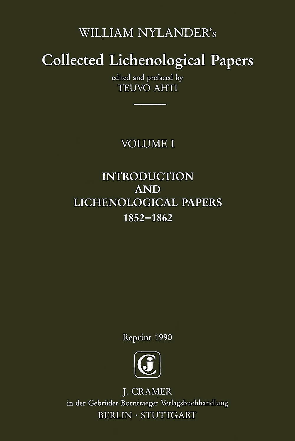 Cover image of: William Nylander - Collected Lichenological Papers I  Introduction and Lichenological Papers 1852-1862