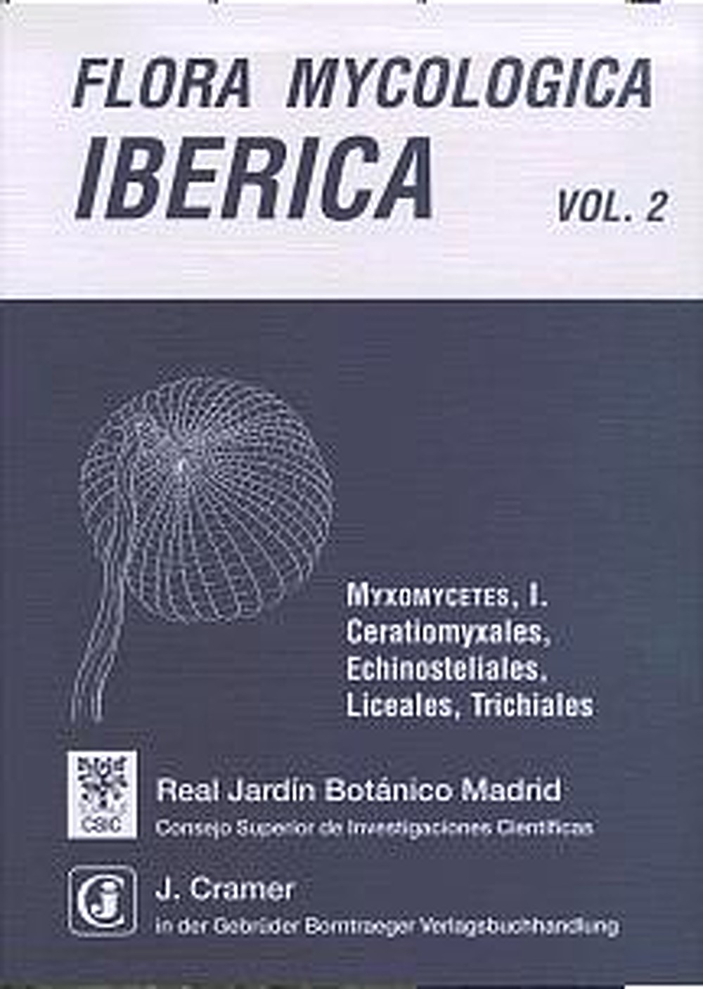 Cover image of: Carlos Lado; Francisco Pando - Myxomycetes, I. Ceratiomyxales, Echinosteliales, Liceales, Trichiales