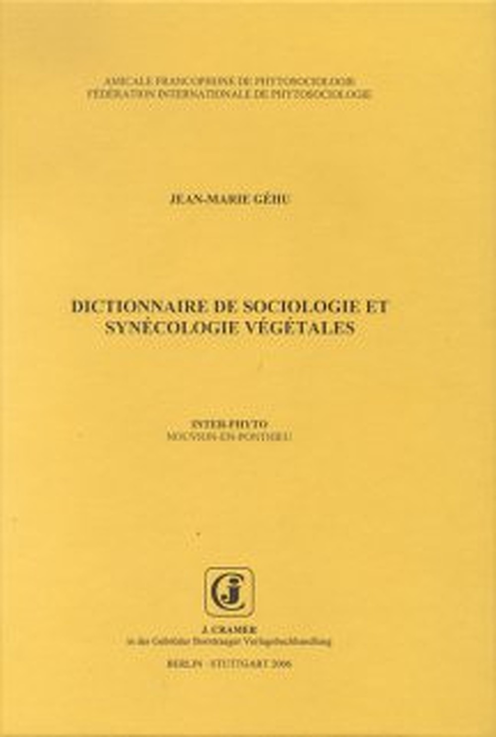 Umschlagbild des Buches: Jean-Marie Géhu - Dictionnaire de Sociologie et Synécologie Végétales Inter-Phyto<br>
Nouvion-En-Ponthieu