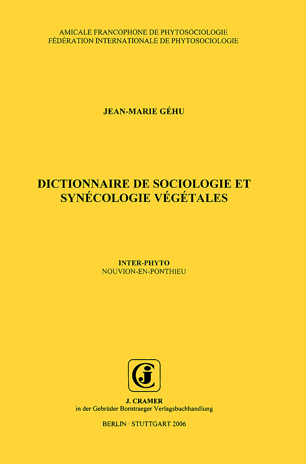 Cover image of: Jean-Marie Géhu - Dictionnaire de Sociologie et Synécologie Végétales Inter-Phyto<br>
Nouvion-En-Ponthieu