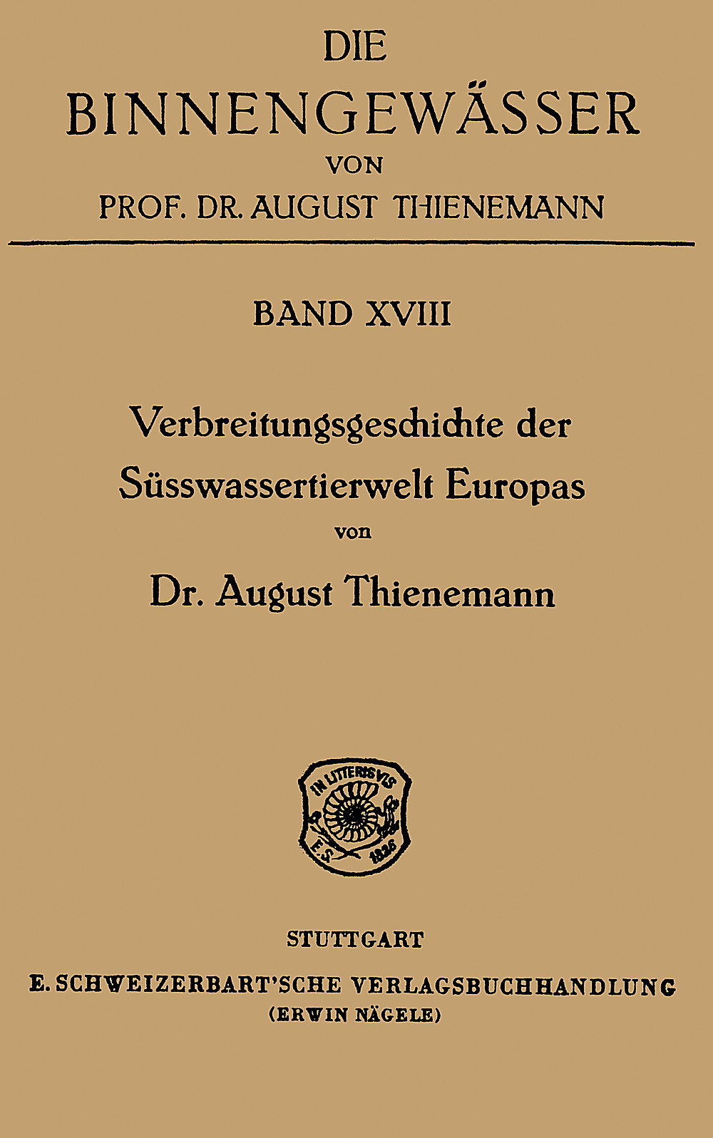 Cover image of: August Thienemann - Verbreitungsgeschichte der Süßwassertierwelt Europas Versuch einer historischen Tiergeographie der europäischen Tiergeographie der europäischen Binnengewässer