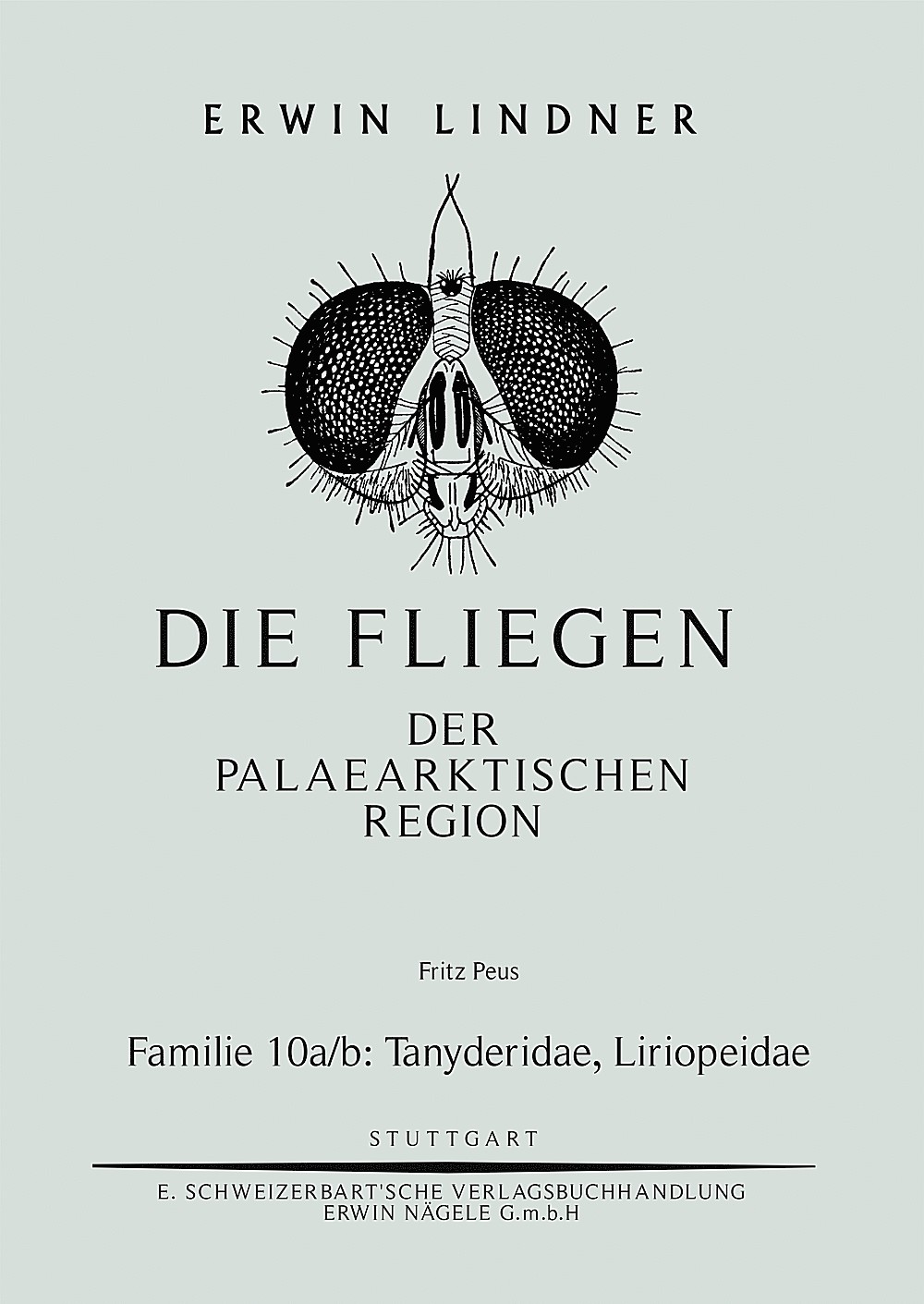 Cover image of: Fritz Peus - Die Fliegen der Palaearktischen Region. Familie 10: <br>
a.Tanyderidae,  <br>
b.Liriopeidae 