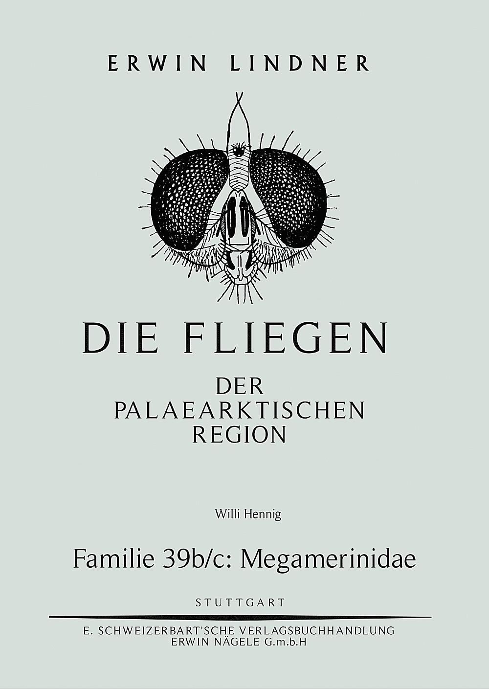 Cover image of: Willi Hennig - Die Fliegen der Palaearktischen Region. Familie 39 b. Megamerinidae, c. Diopsidae 