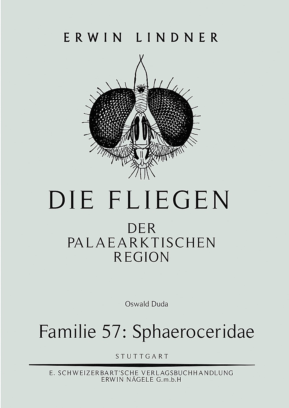 Cover image of: Oswald Duda - Die Fliegen der Palaearktischen Region. Familie 57: Sphaeroceridae (Cypselidae) 