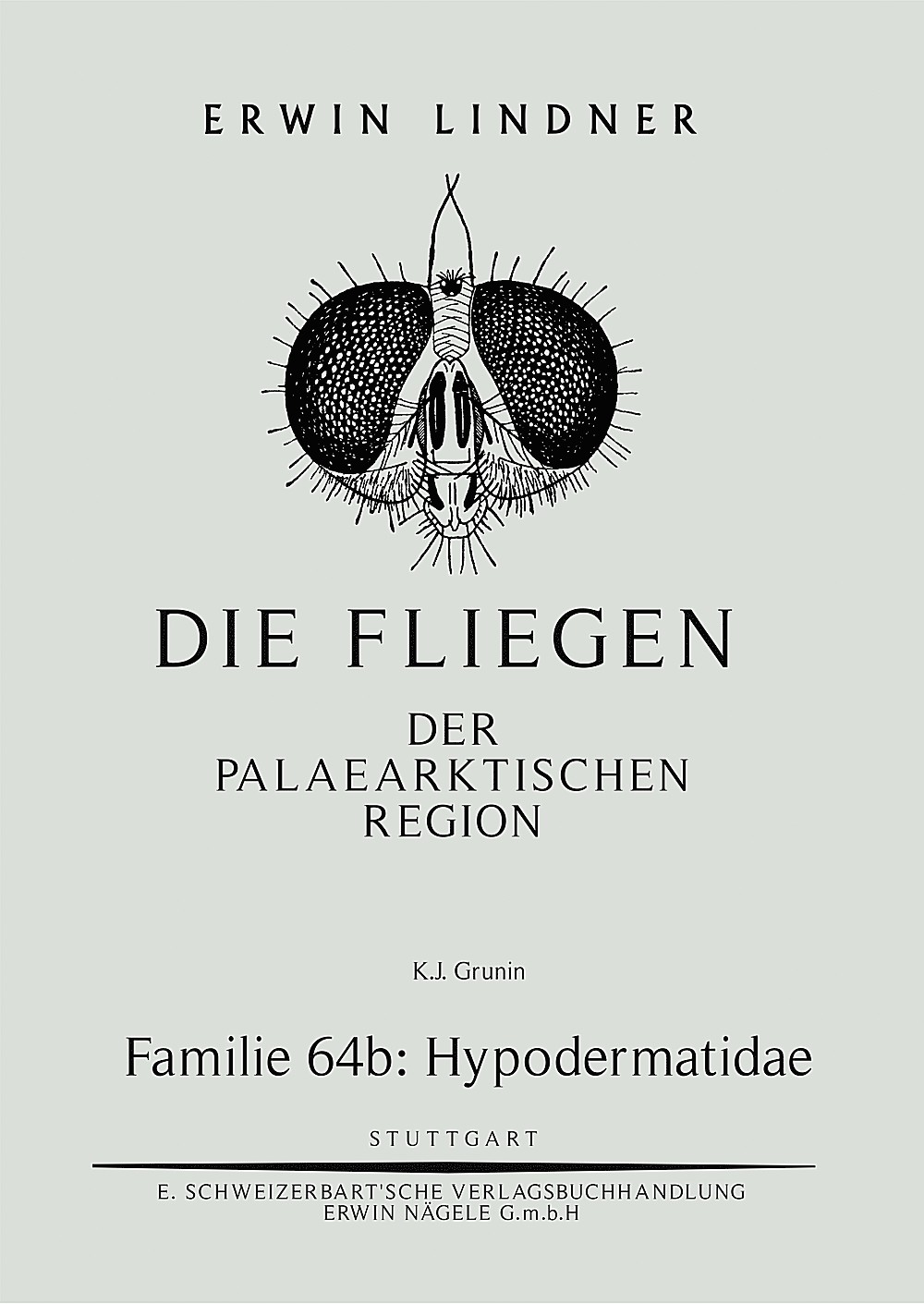 Cover image of: K. J. Grunin - Die Fliegen der Palaearktischen Region. Familie 64 b: Hypodermatidae 