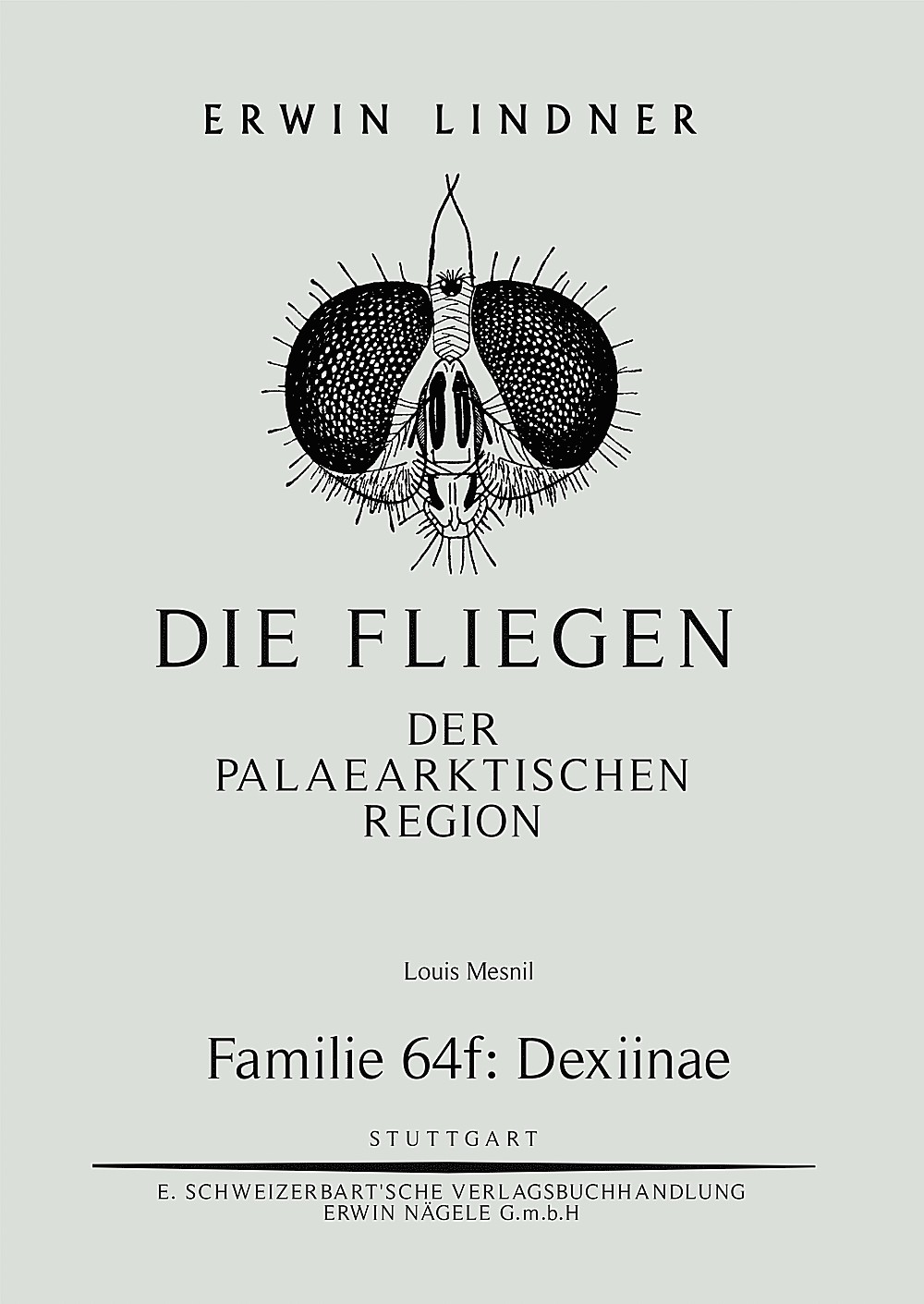 Cover image of: Louis Mesnil - Die Fliegen der Palaearktischen Region. Familie 64 f: Dexiinae 