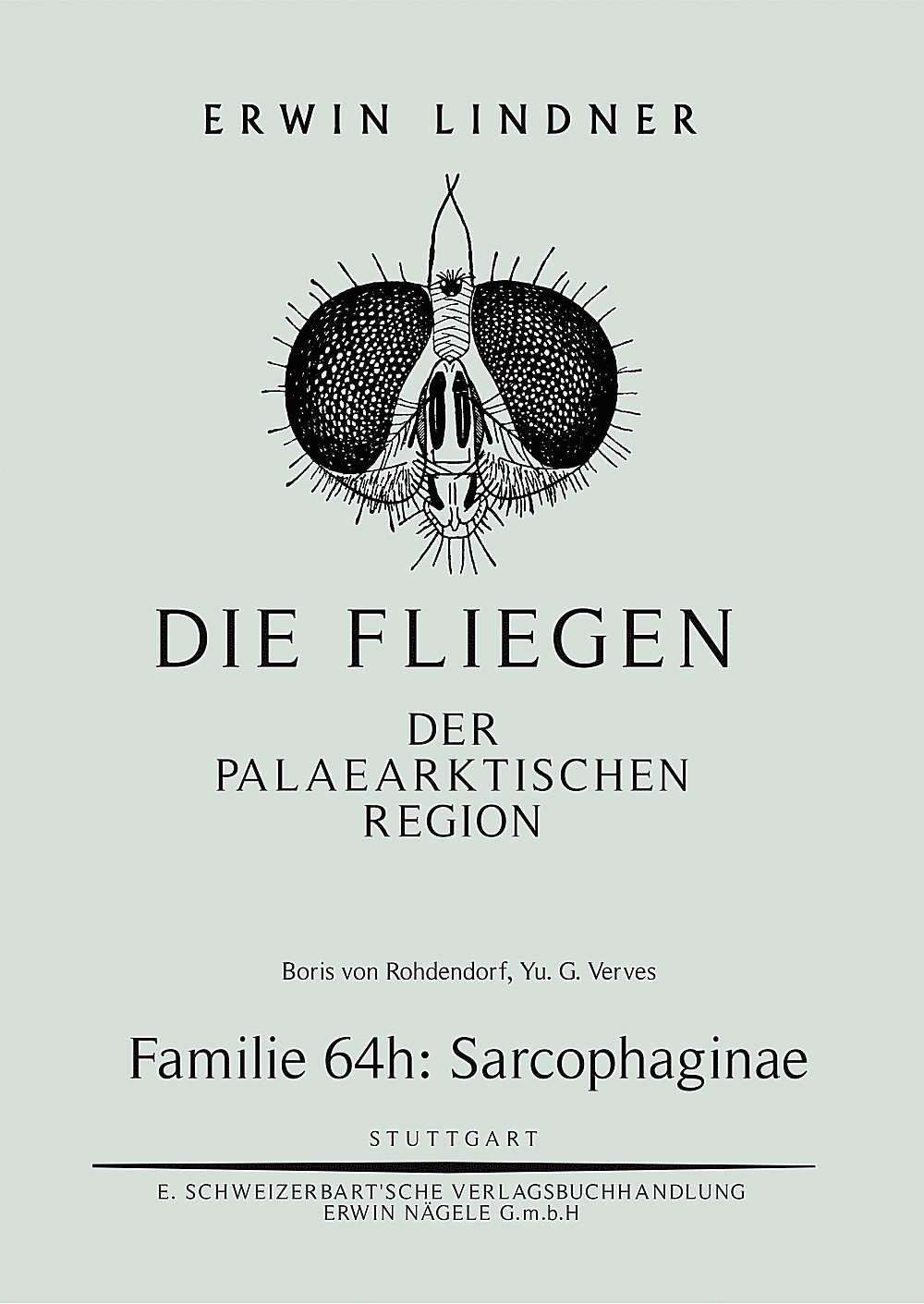 Cover image of: Boris von Rohdendorf; Yu. G. Verves - Die Fliegen der Palaearktischen Region. Familie 64 h: Sarcophaginae 