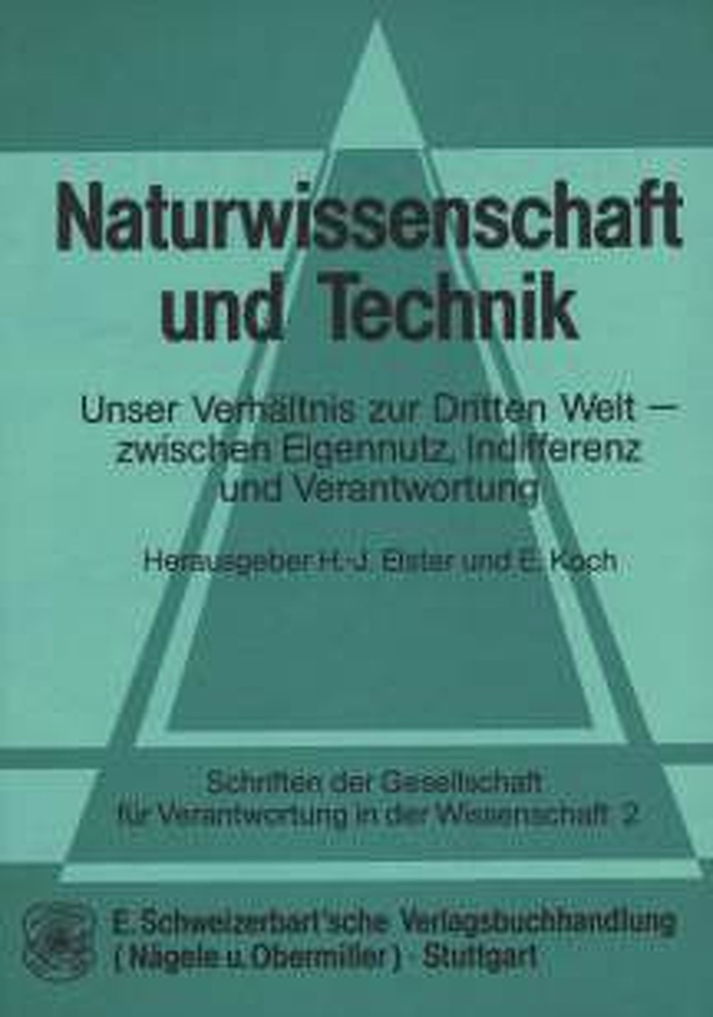 Cover image of:  - Naturwissenschaft und Technik. 
Unser Verhältnis zur Dritten Welt - zwischen Eigennutz, 
Indifferenz und Verantwortung 