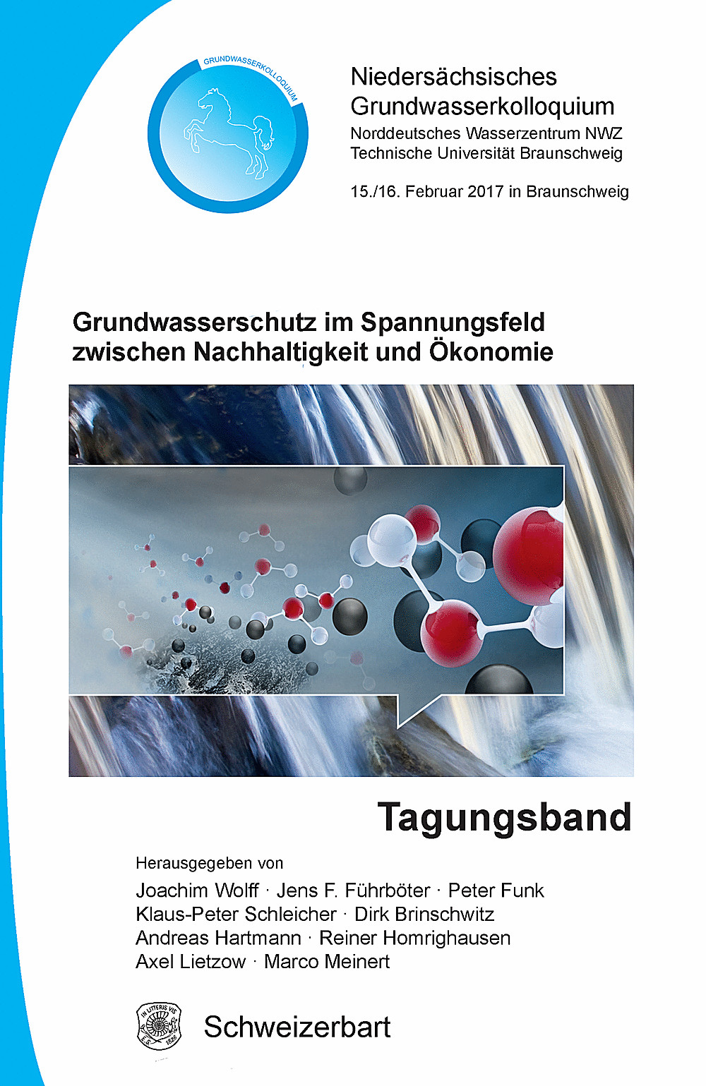 Image de couverture de:  - Grundwasserschutz im Spannungsfeld zwischen Nachhaltigkeit und Ökonomie Tagungsband - Niedersächsisches Grundwasserkollquium <br>
Norddeutsches Wasserzentrum NWZ, Technische Universität Braunschweig, 15./16. Februar 2017 in Braunschweig