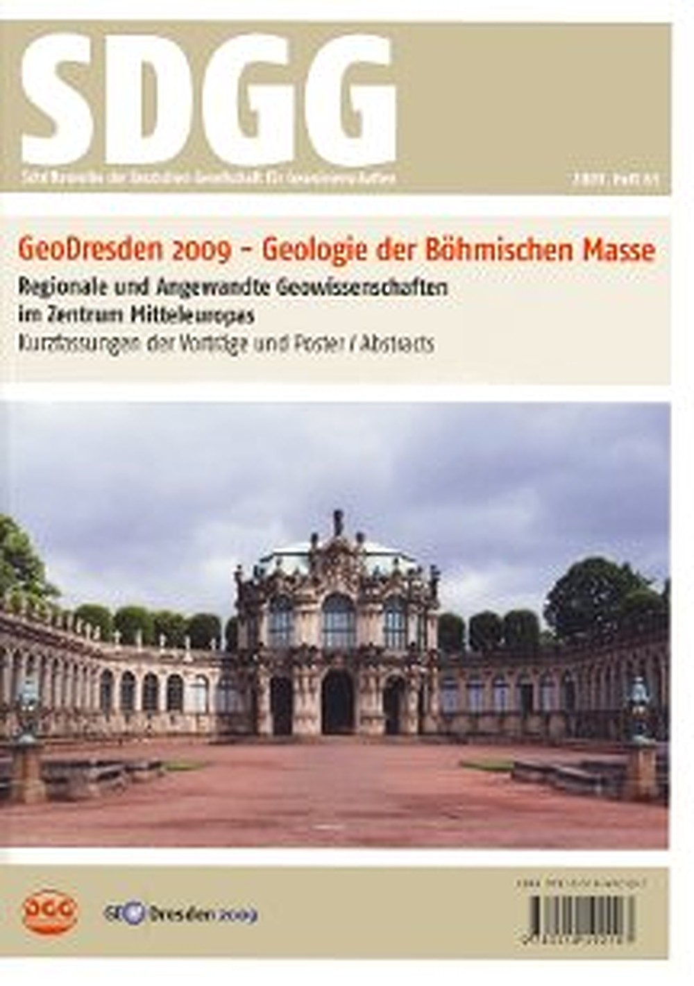 Cover image of:  - GeoDresden2009 - Geologie der Böhmischen Masse. Regionale und angewandte Geowissenschaften in Mitteleuropa 161. Jahrestagung der Deutschen Gesellschaft für Geowissenschaften (DGG), 30.09.-02.10.2009, Dresden, Kurzfassungen der Vorträge und Poster