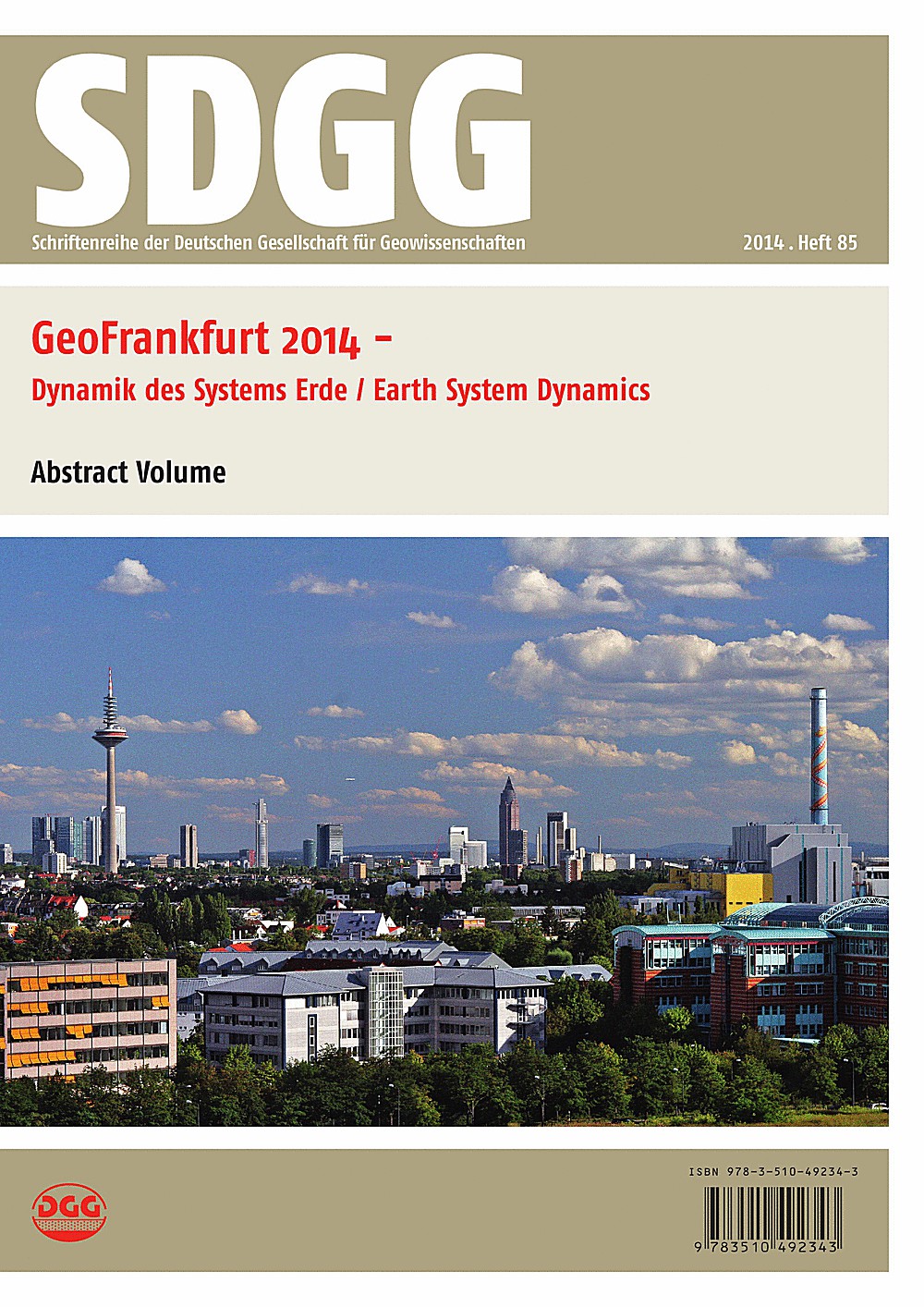 Image de couverture de:  - GeoFrankfurt 2014 Dynamik des Systems Erde / Earth System Dynamics<br>
Abstract Volume, Joint Conference 21.-24. September 2014, Johann Wolfgang Goethe Univ. Frankfurt a. M. 

