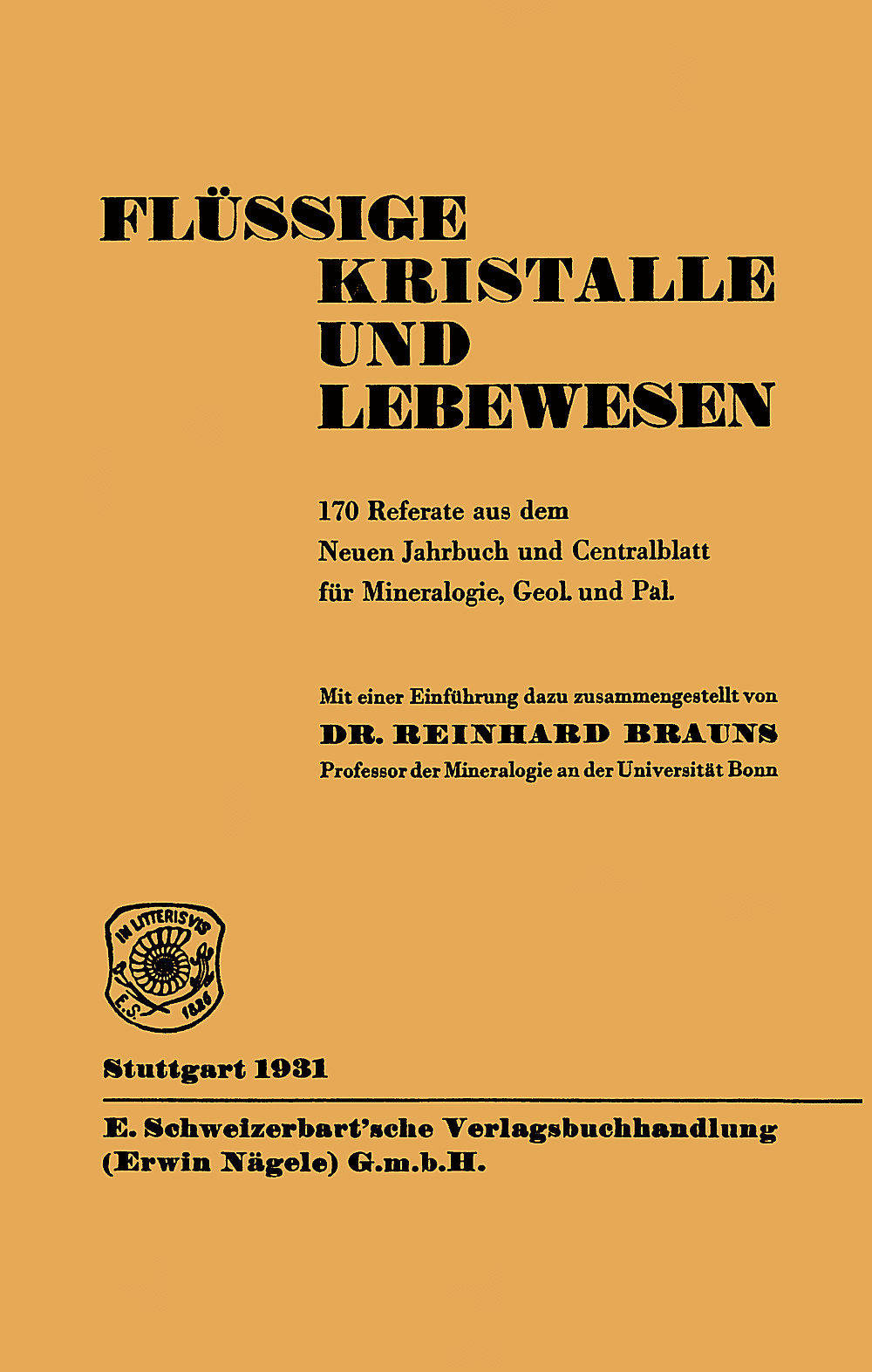 Image de couverture de: Reinhard Brauns - Flüssige Kristalle und Lebewesen 170 Referate aus dem Neuen Jahrbuch und Zentralblatt für 
Mineralogie, Geologie und Paläontologie mit einer Einführung
zusammengestellt