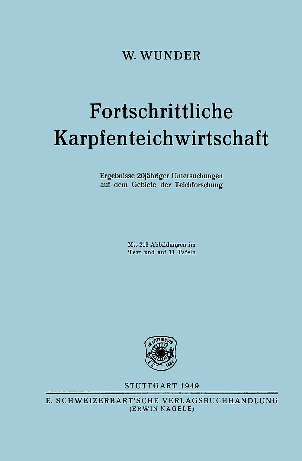 Cover image of: Wilhelm Wunder - Fortschrittliche Karpfenteichwirtschaft Ergebnisse 20-jähriger Untersuchungen auf dem Gebiete der 
Teichforschung