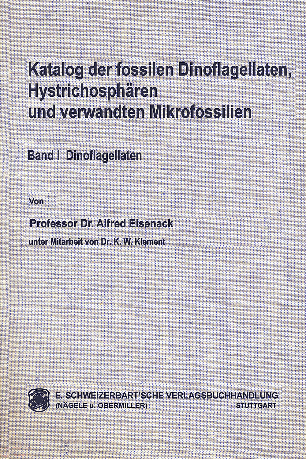 Image de couverture de: Alfred Eisenack; Göran Kjellström - Katalog der fossilen Dinoflagellaten, Hystrichosphären und 
verwandten Mikrofossilien <i>Dinoflagellaten</i> 3. Ergänzungslieferung