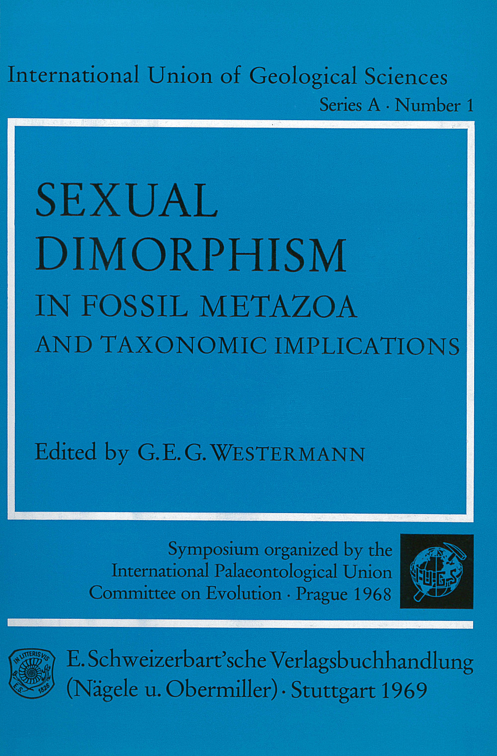 Image de couverture de:  - Sexual dimorphism in fossil metazoa and taxonomic
 implications Symposium organized by the International Palaeontological
 Union, Committee on Evolution, Prague 1968