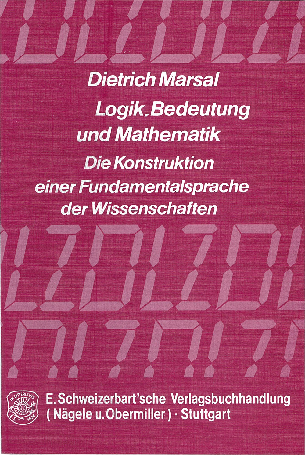 Cover image of: Dietrich Marsal - Logik, Bedeutung und Mathematik Die Konstruktion einer Fundamentalsprache der 
Wissenschaften