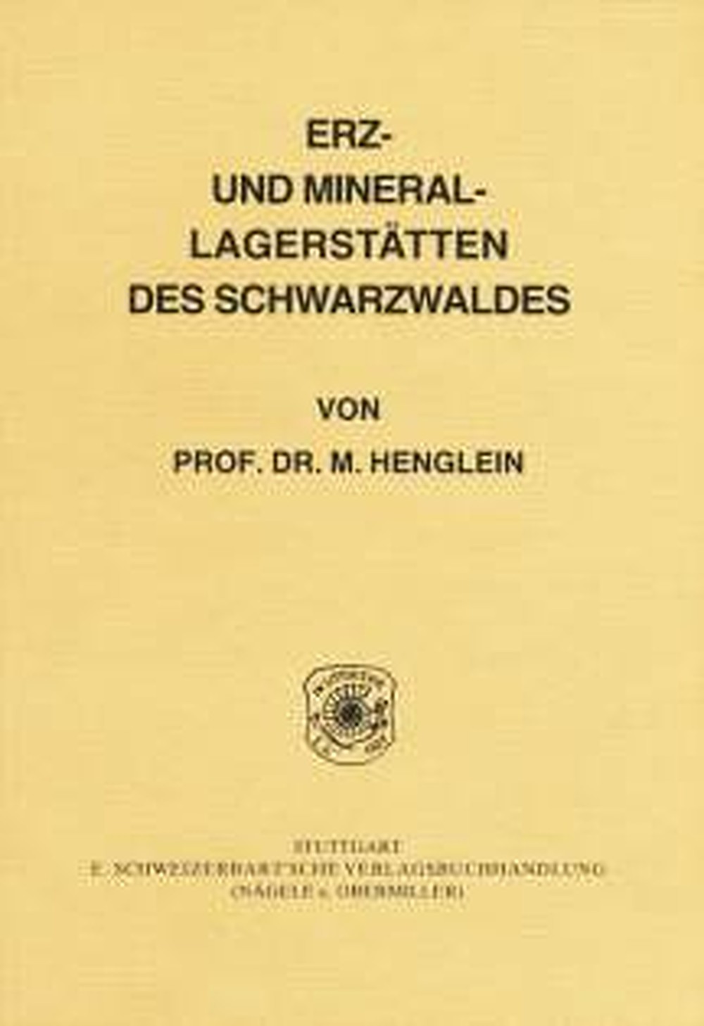 Cover image of: Martin Henglein - Erz- und Minerallagerstätten des Schwarzwaldes Unveränderter Nachdruck 1987